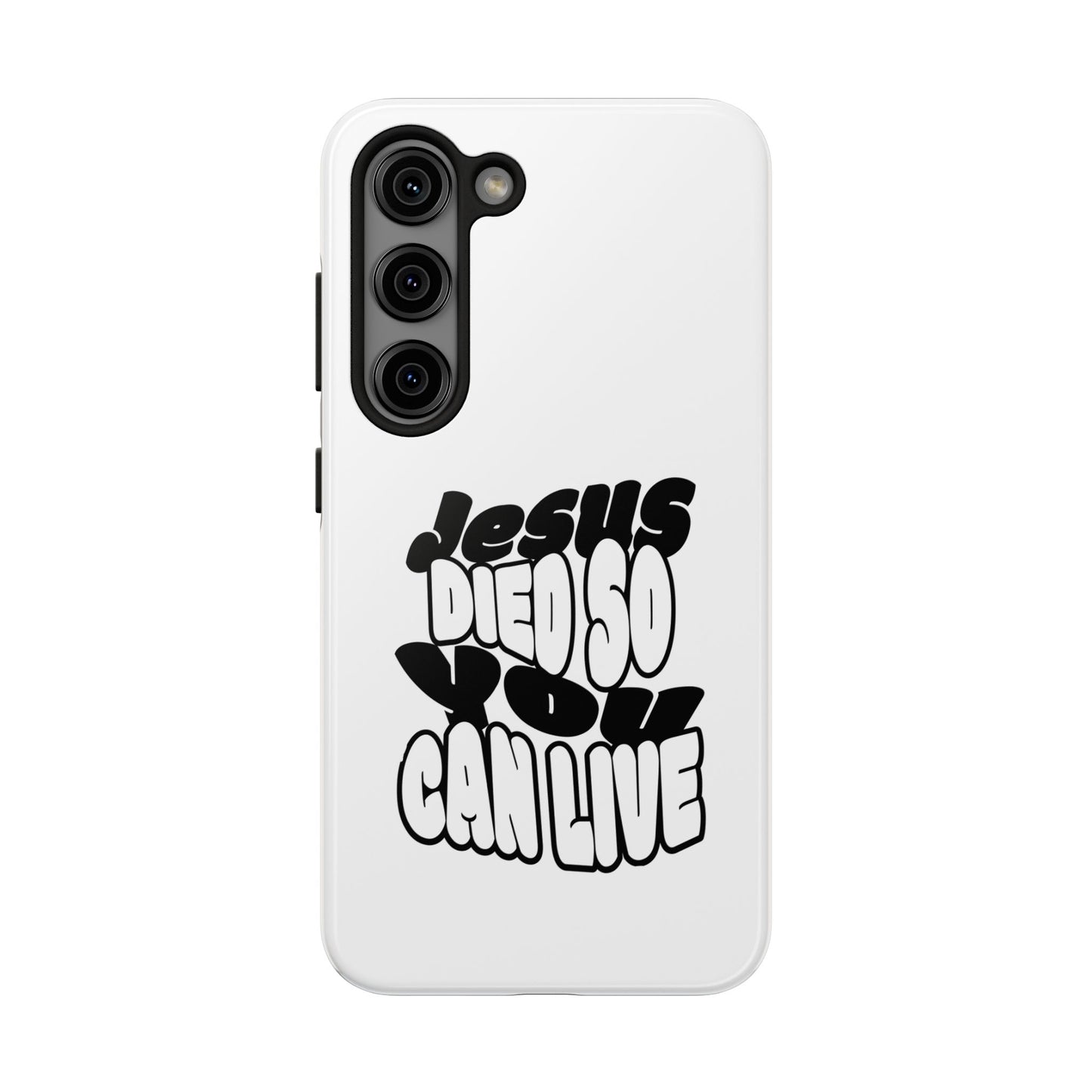 'Jesus Died So You Can Live' Tough Phone Cases