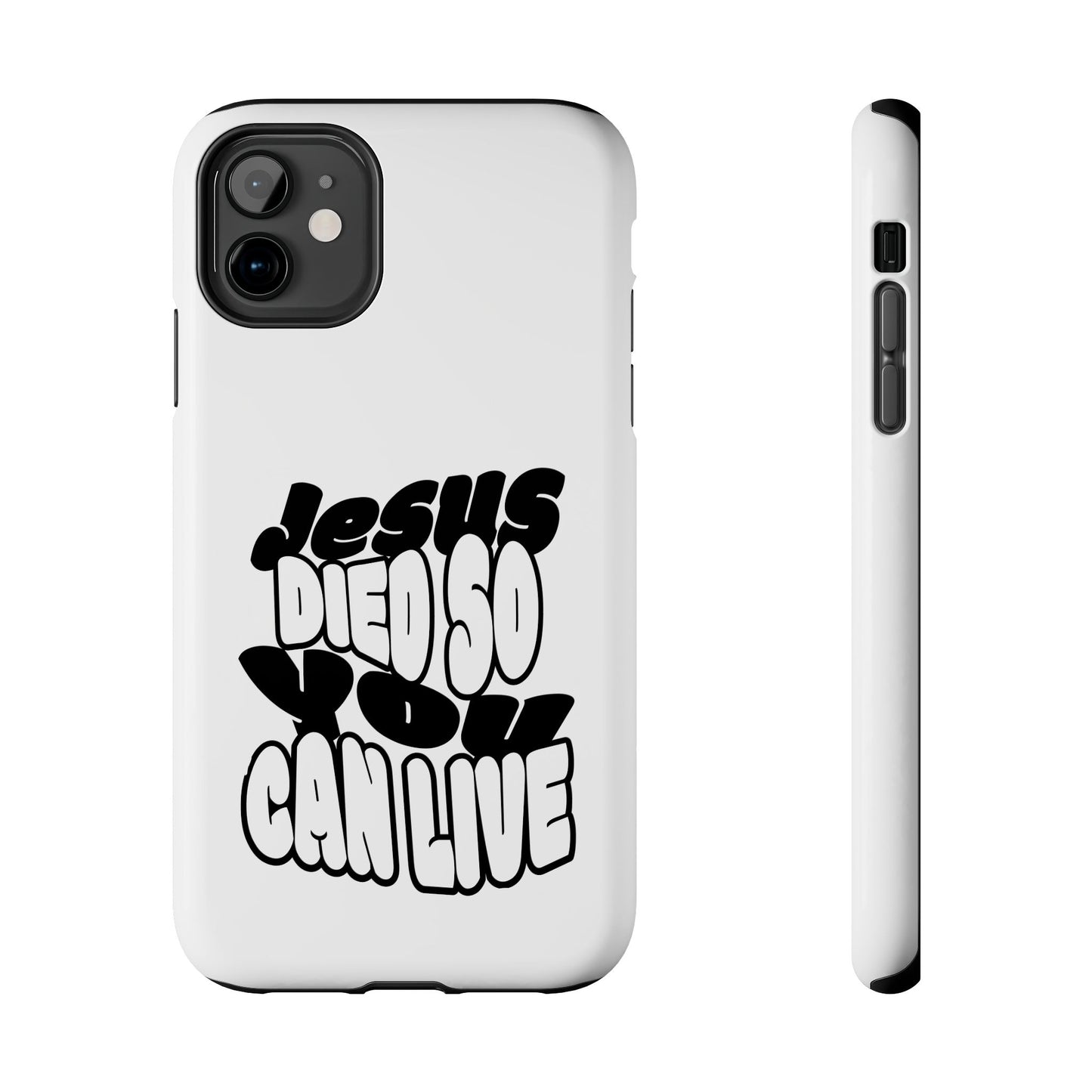 'Jesus Died So You Can Live' Tough Phone Cases