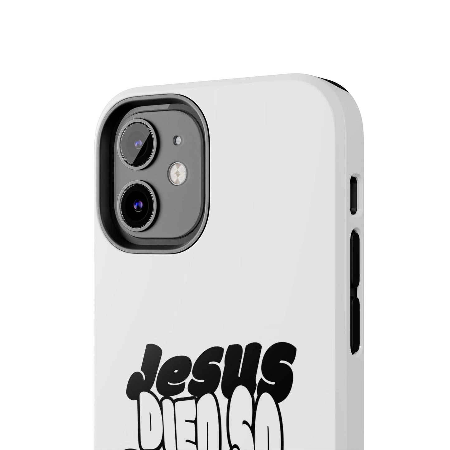 'Jesus Died So You Can Live' Tough Phone Cases