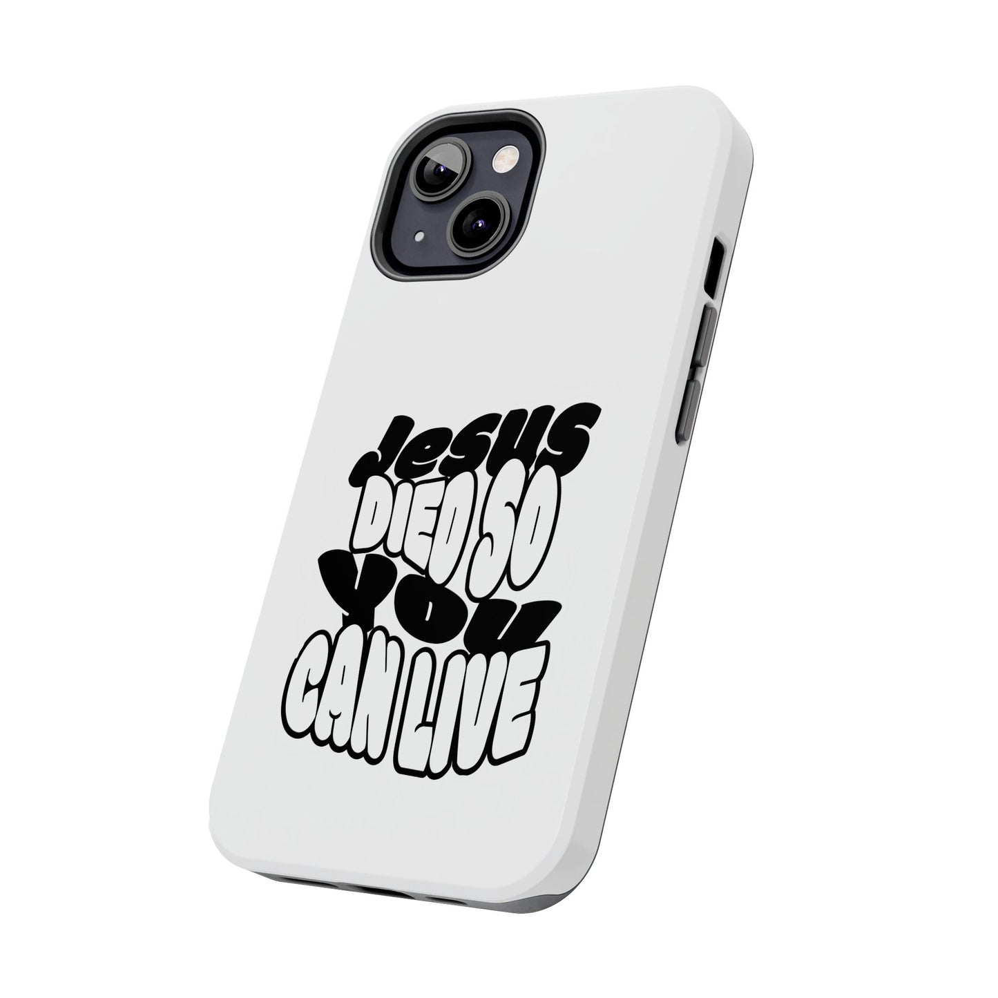 'Jesus Died So You Can Live' Tough Phone Cases