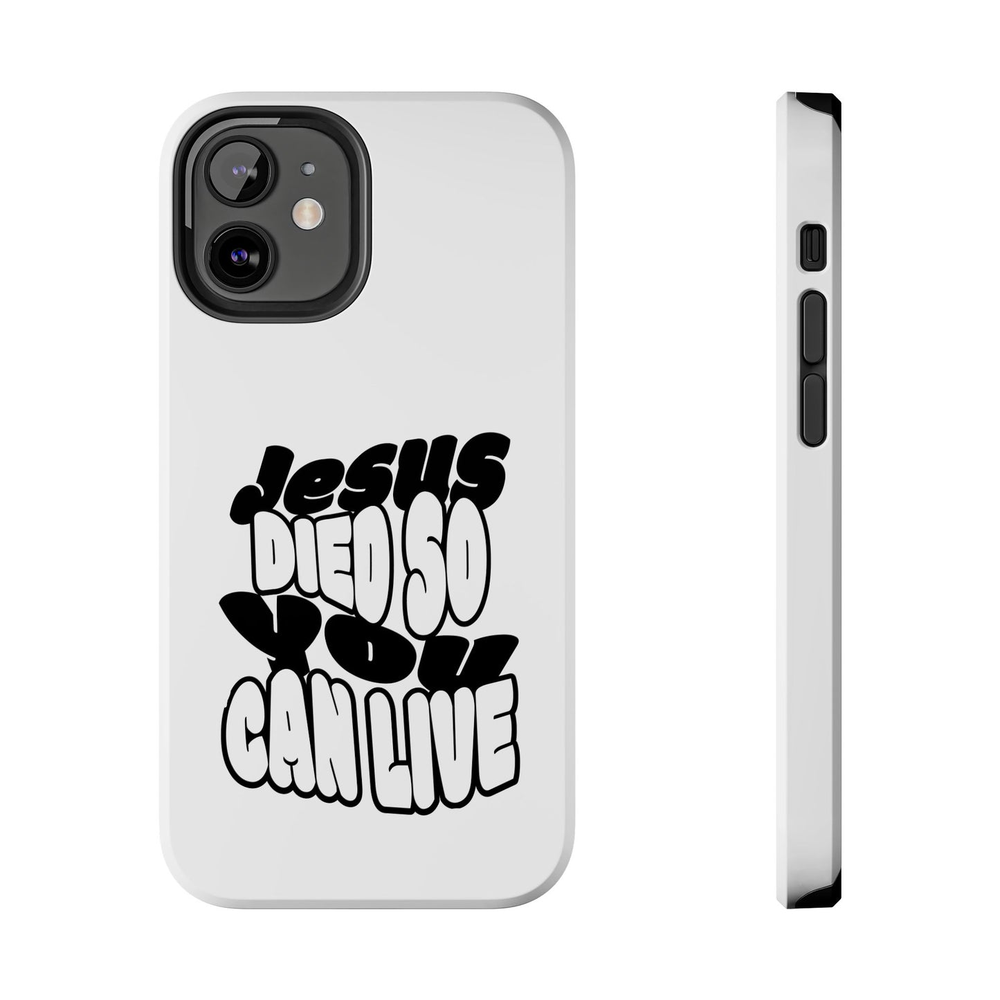 'Jesus Died So You Can Live' Tough Phone Cases