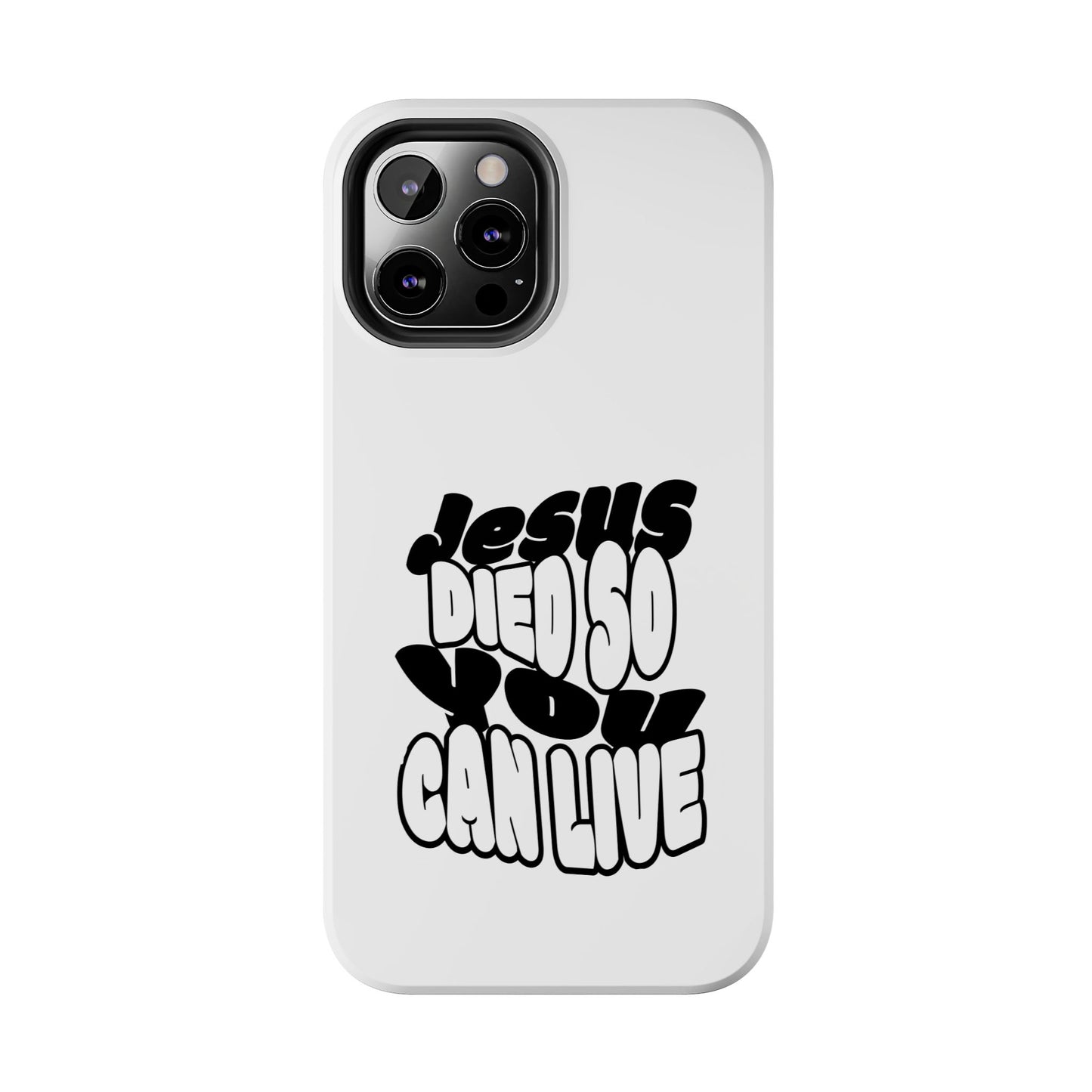 'Jesus Died So You Can Live' Tough Phone Cases