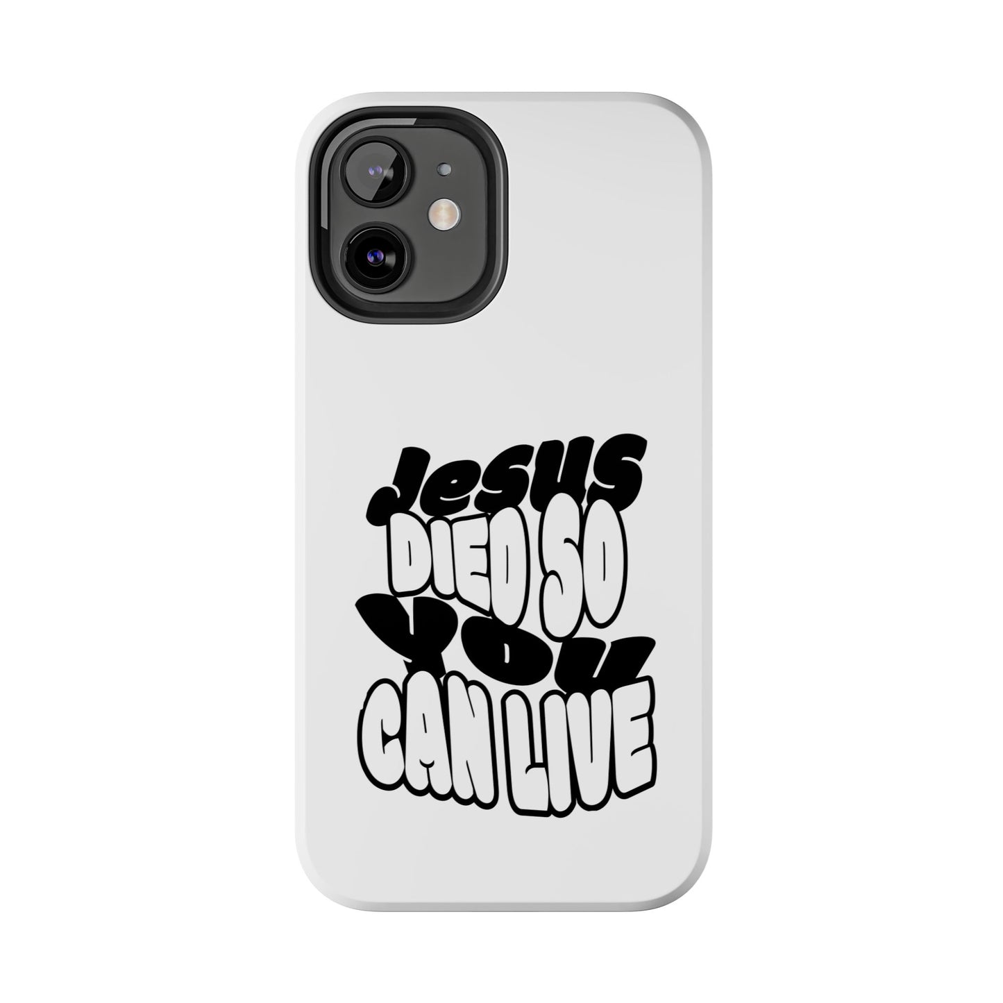 'Jesus Died So You Can Live' Tough Phone Cases