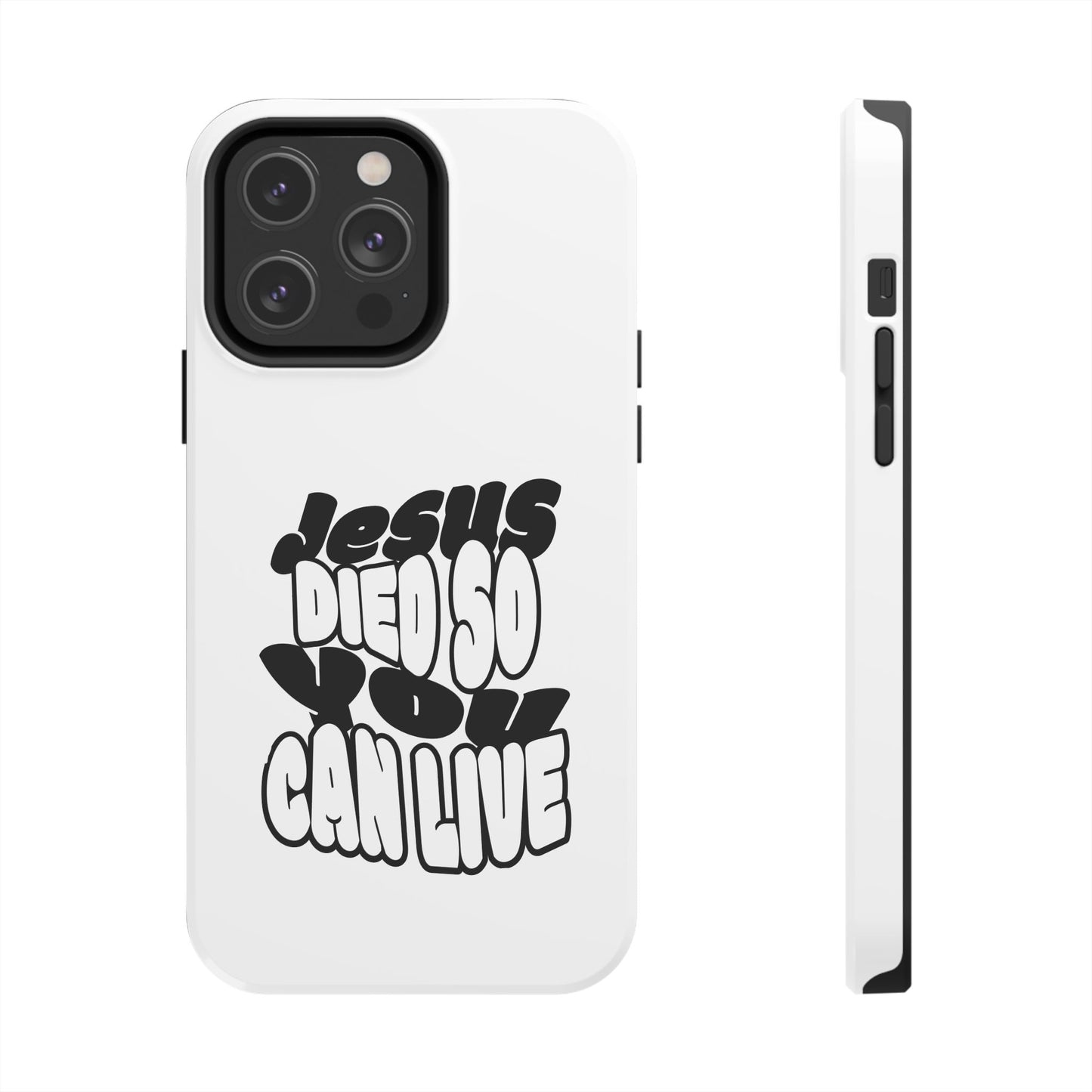 'Jesus Died So You Can Live' Tough Phone Cases