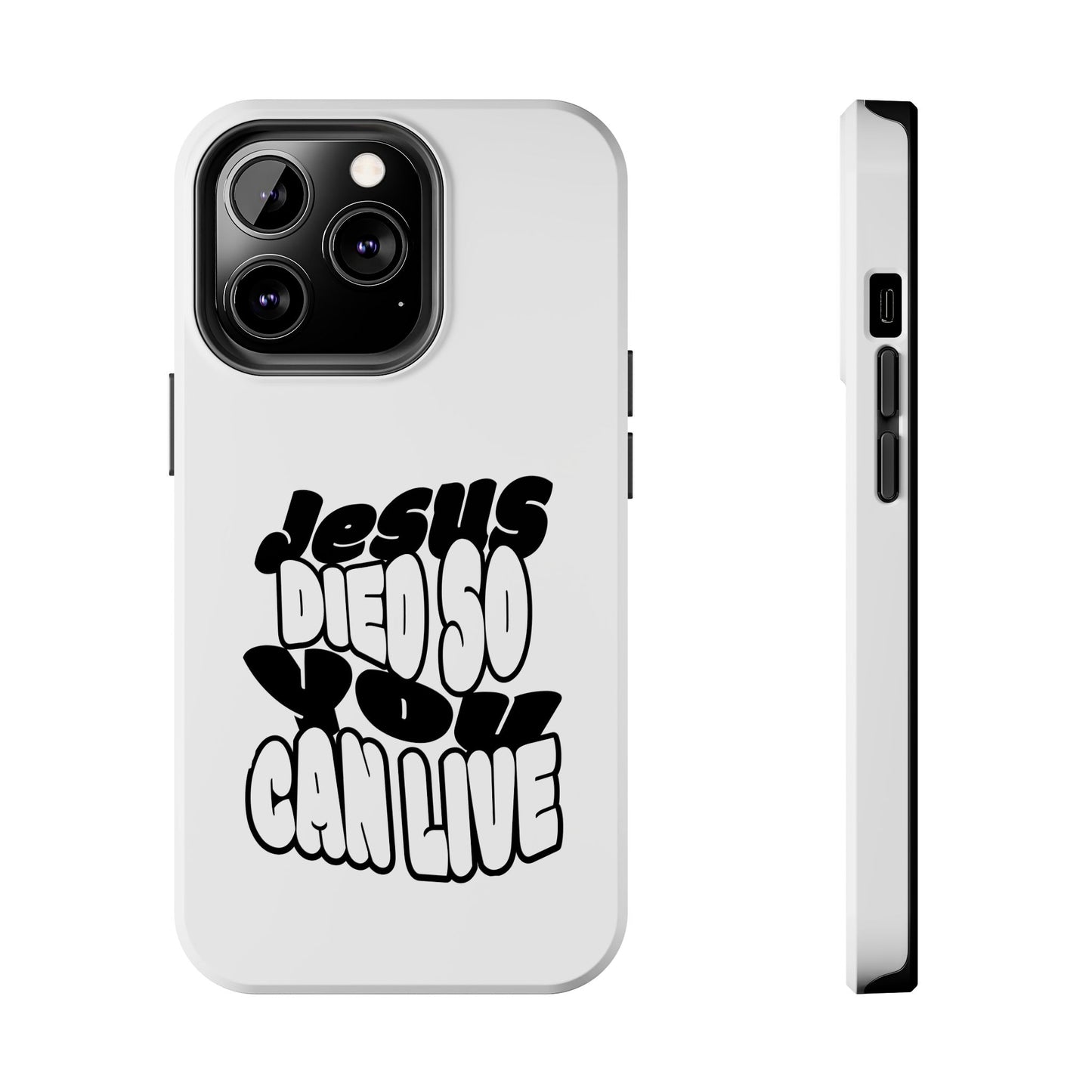 'Jesus Died So You Can Live' Tough Phone Cases