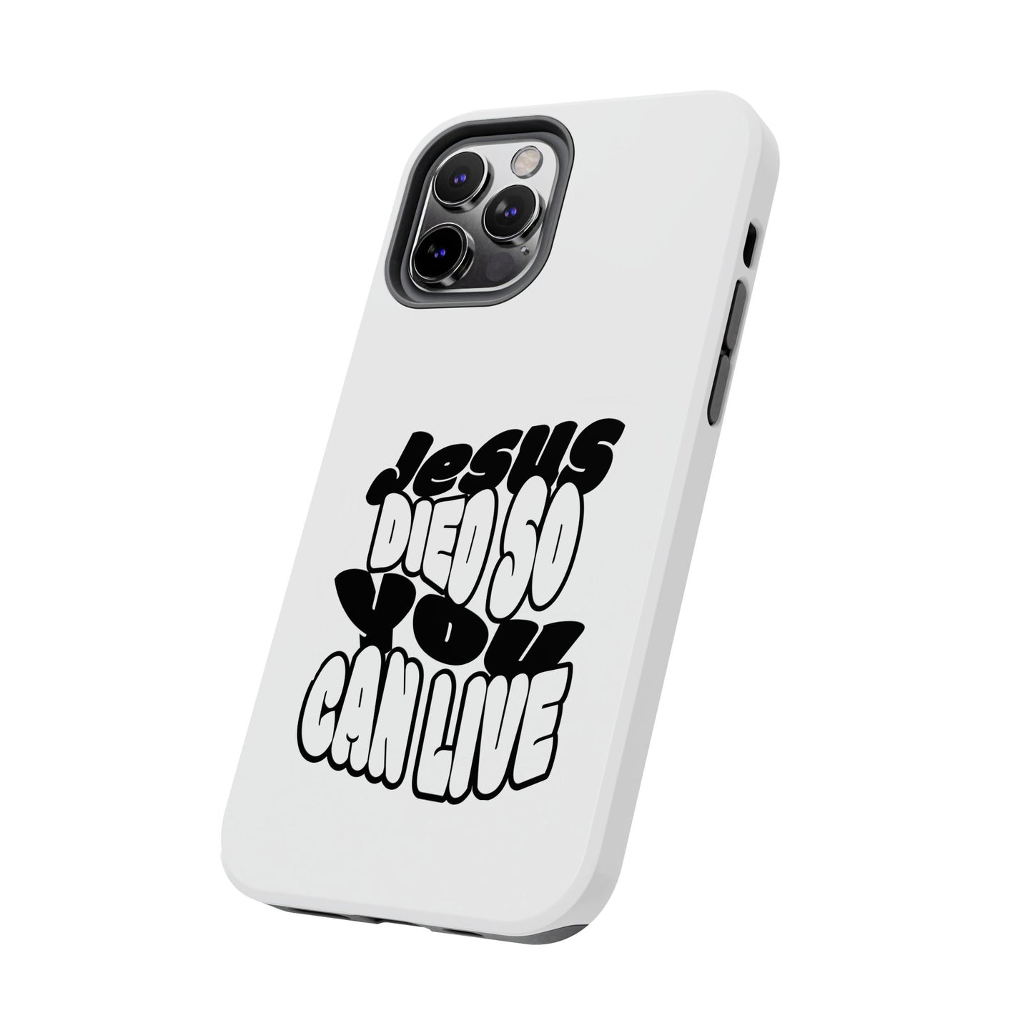 'Jesus Died So You Can Live' Tough Phone Cases