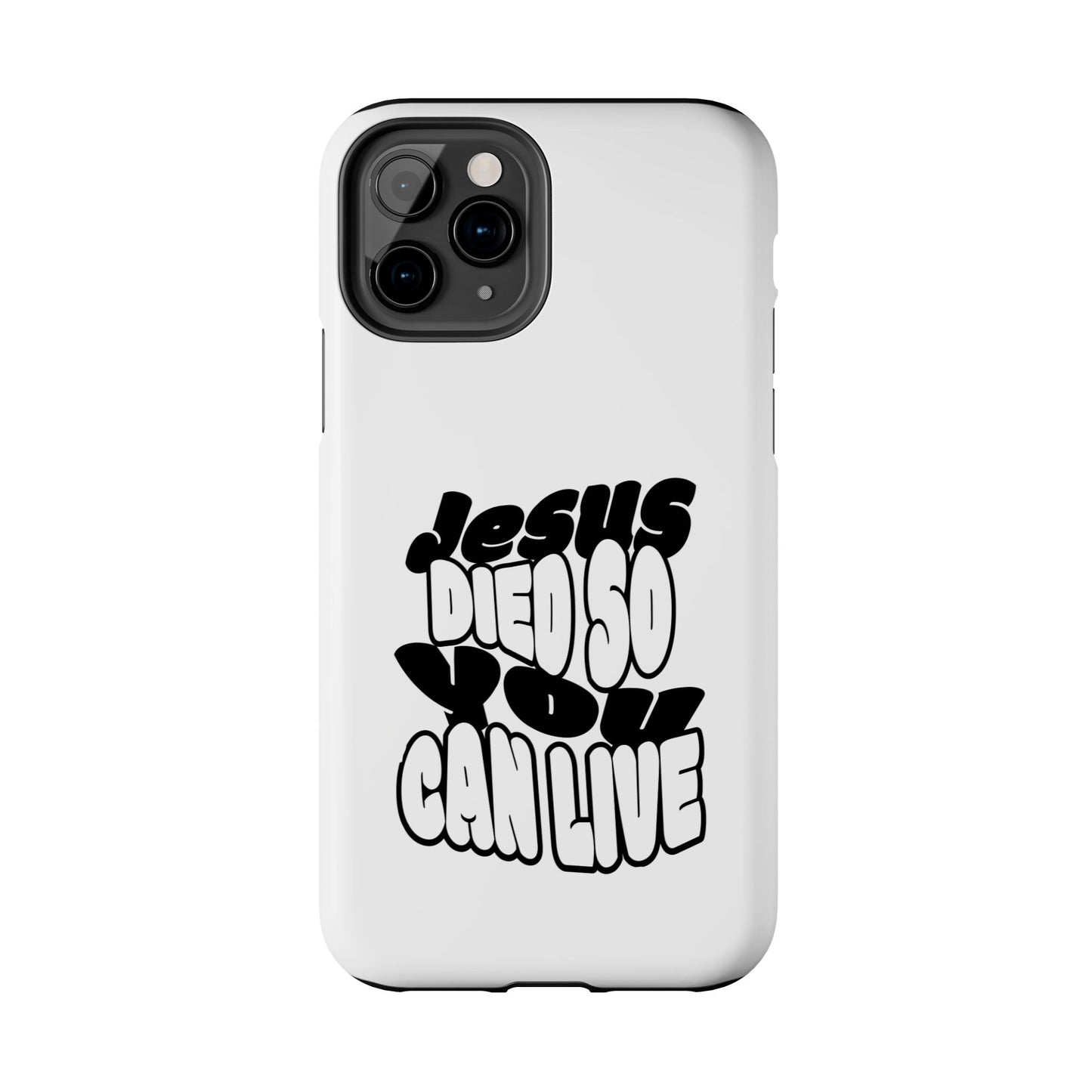 'Jesus Died So You Can Live' Tough Phone Cases