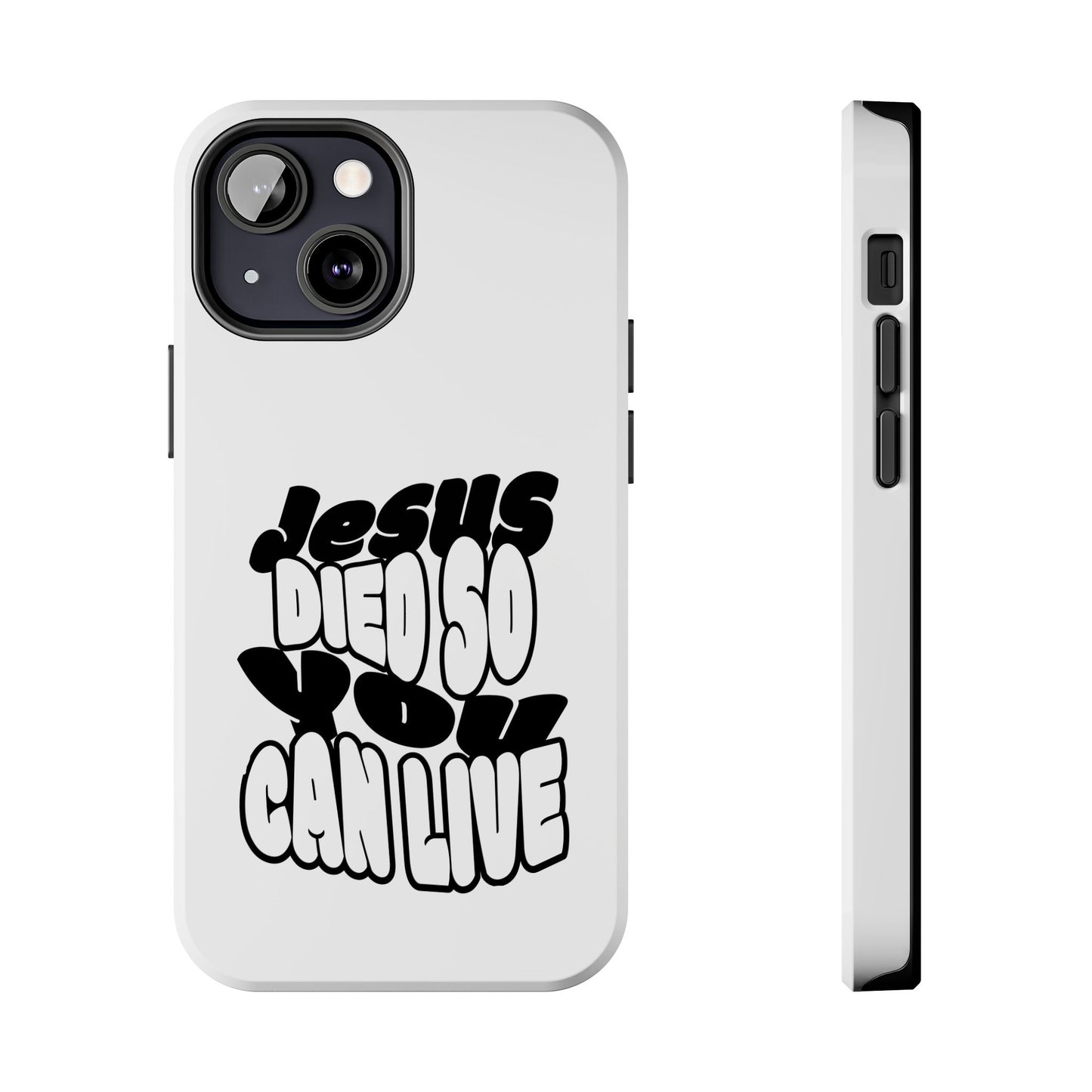 'Jesus Died So You Can Live' Tough Phone Cases
