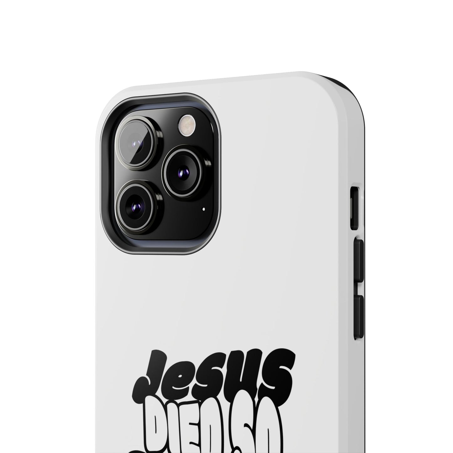 'Jesus Died So You Can Live' Tough Phone Cases