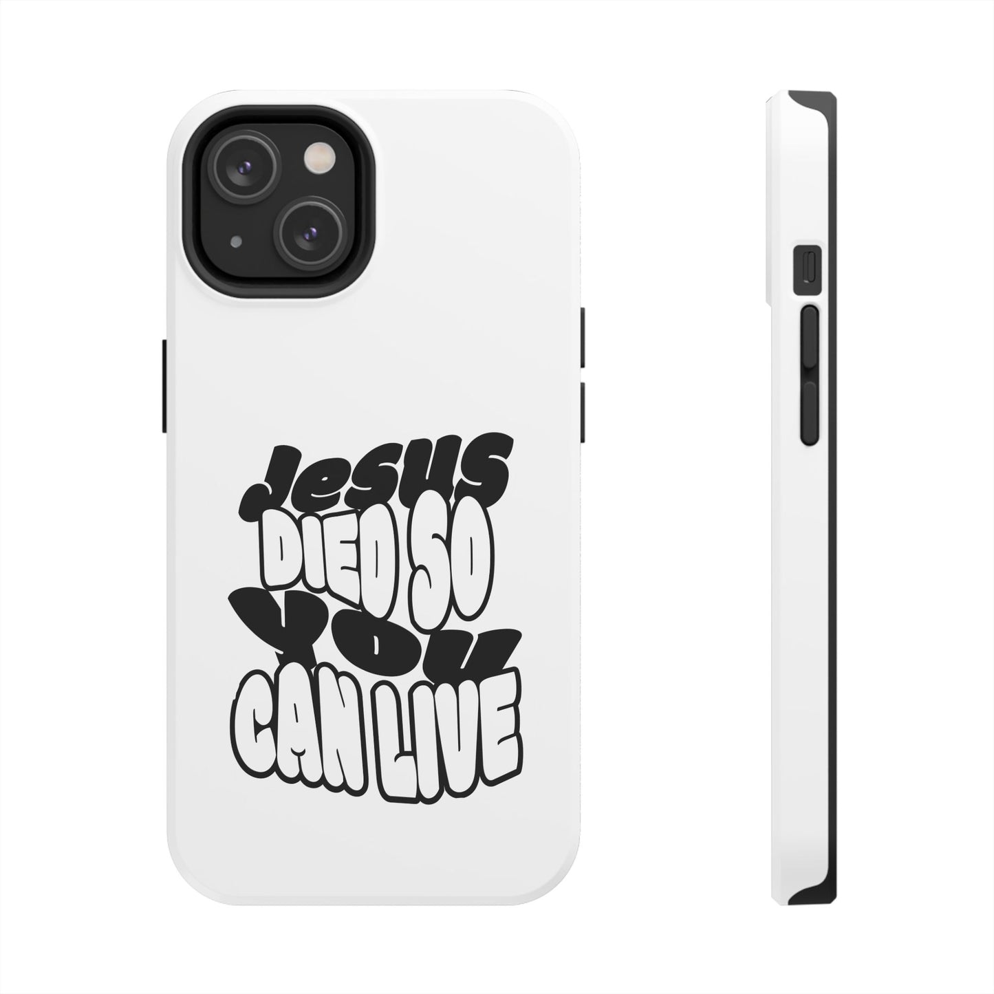 'Jesus Died So You Can Live' Tough Phone Cases