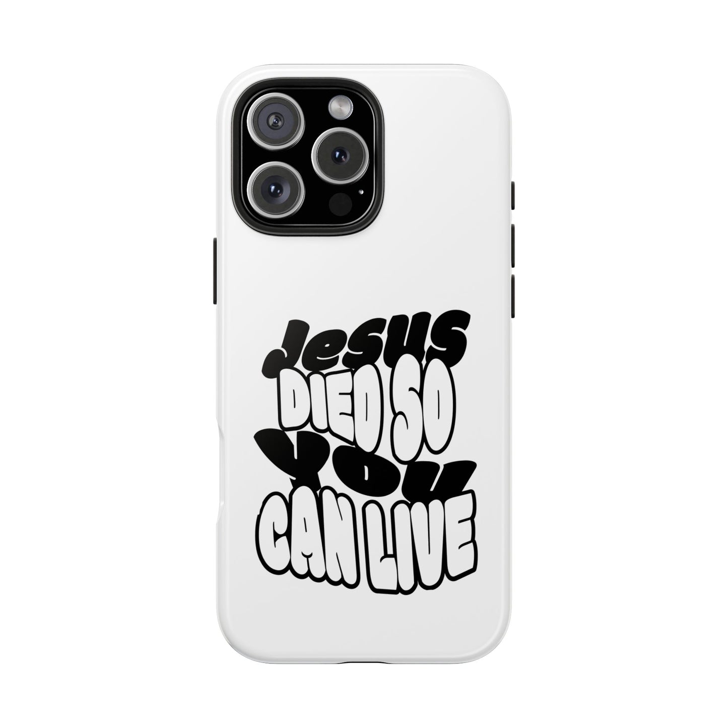 'Jesus Died So You Can Live' Tough Phone Cases