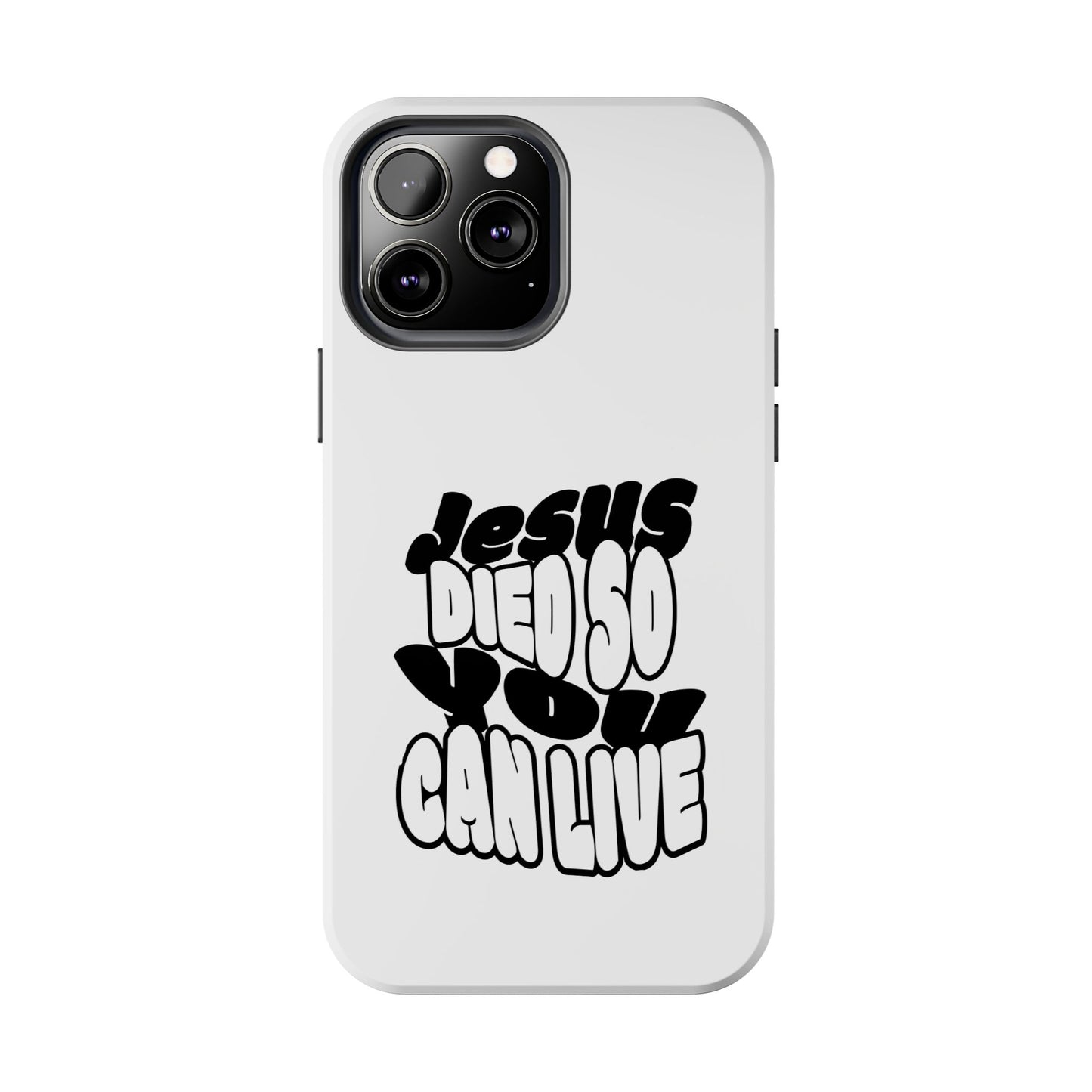 'Jesus Died So You Can Live' Tough Phone Cases