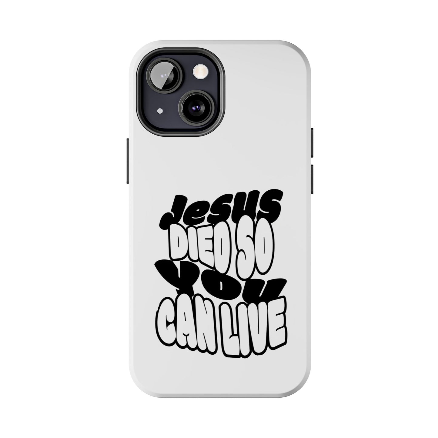'Jesus Died So You Can Live' Tough Phone Cases