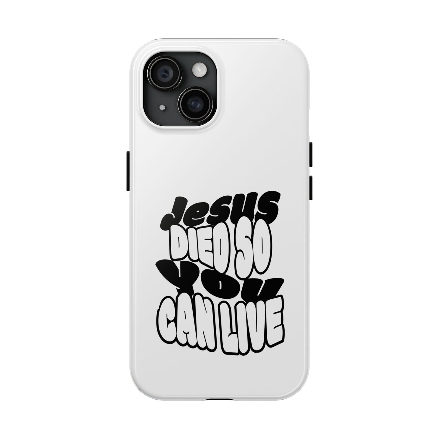 'Jesus Died So You Can Live' Tough Phone Cases