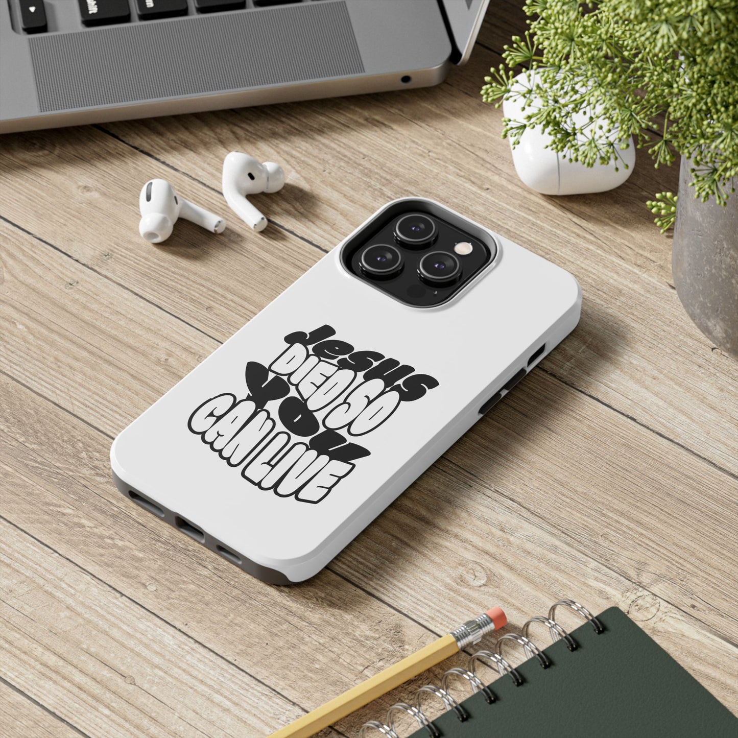 'Jesus Died So You Can Live' Tough Phone Cases