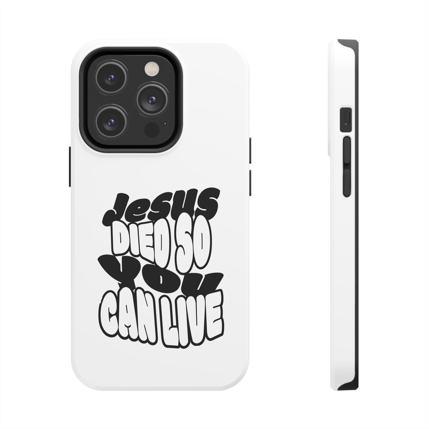 'Jesus Died So You Can Live' Tough Phone Cases