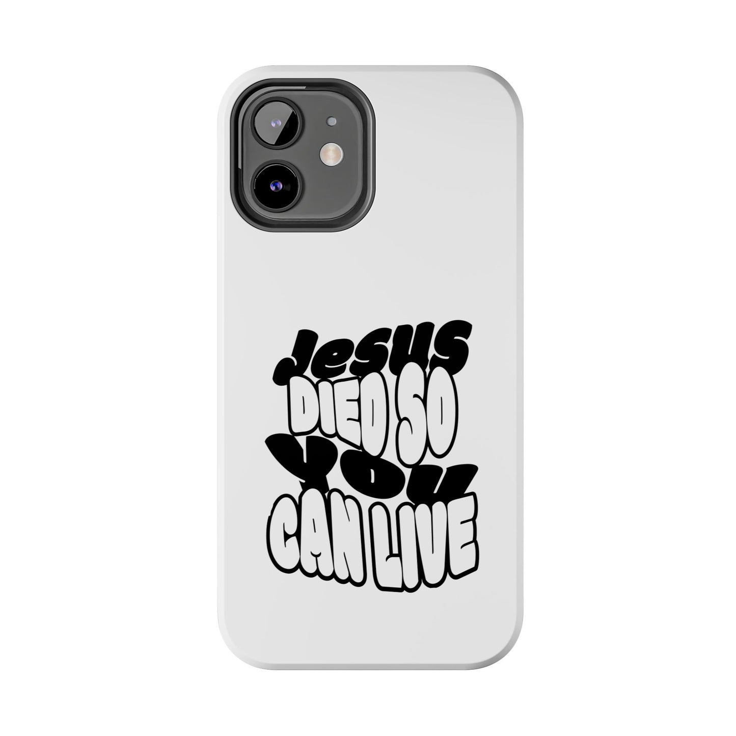 'Jesus Died So You Can Live' Tough Phone Cases