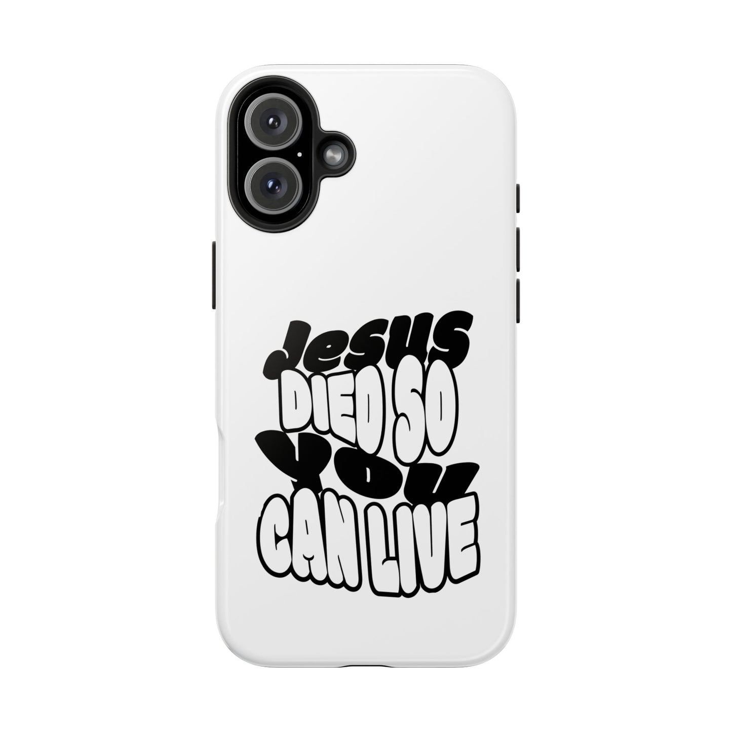 'Jesus Died So You Can Live' Tough Phone Cases