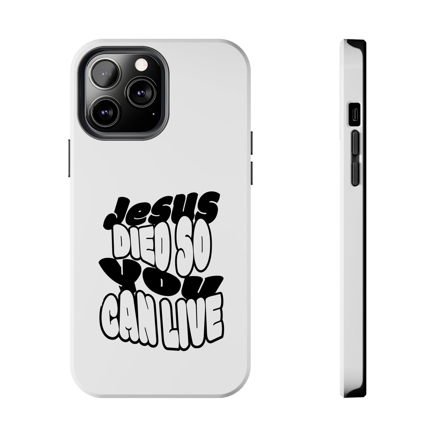 'Jesus Died So You Can Live' Tough Phone Cases