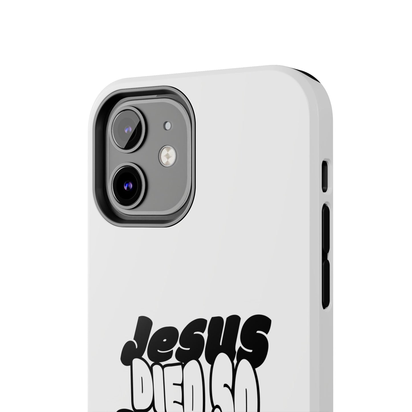 'Jesus Died So You Can Live' Tough Phone Cases