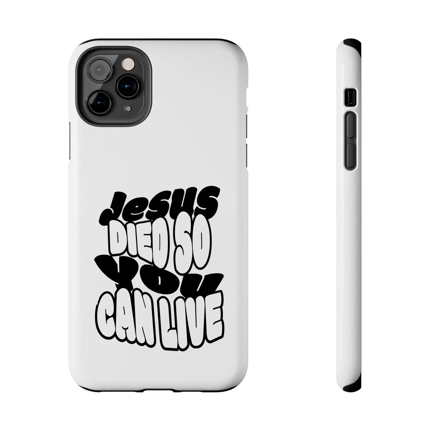 'Jesus Died So You Can Live' Tough Phone Cases