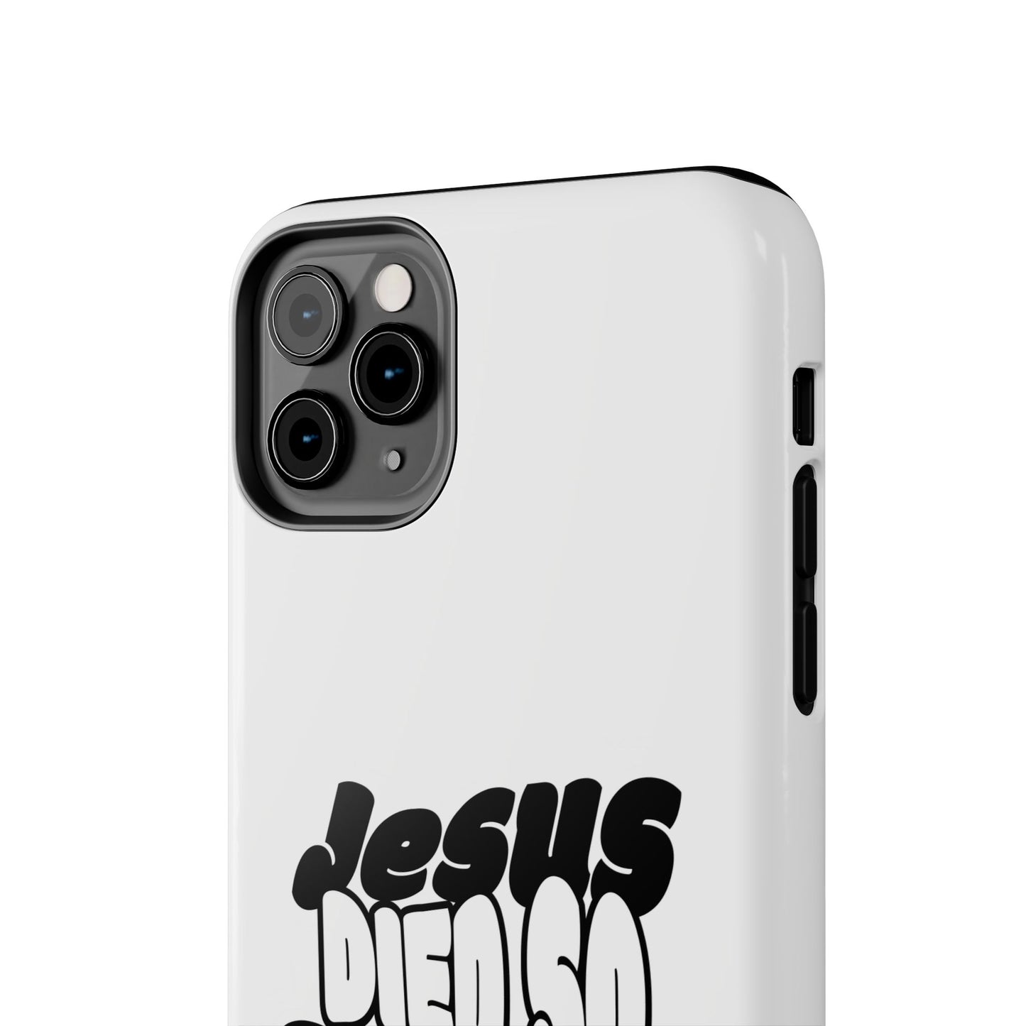 'Jesus Died So You Can Live' Tough Phone Cases