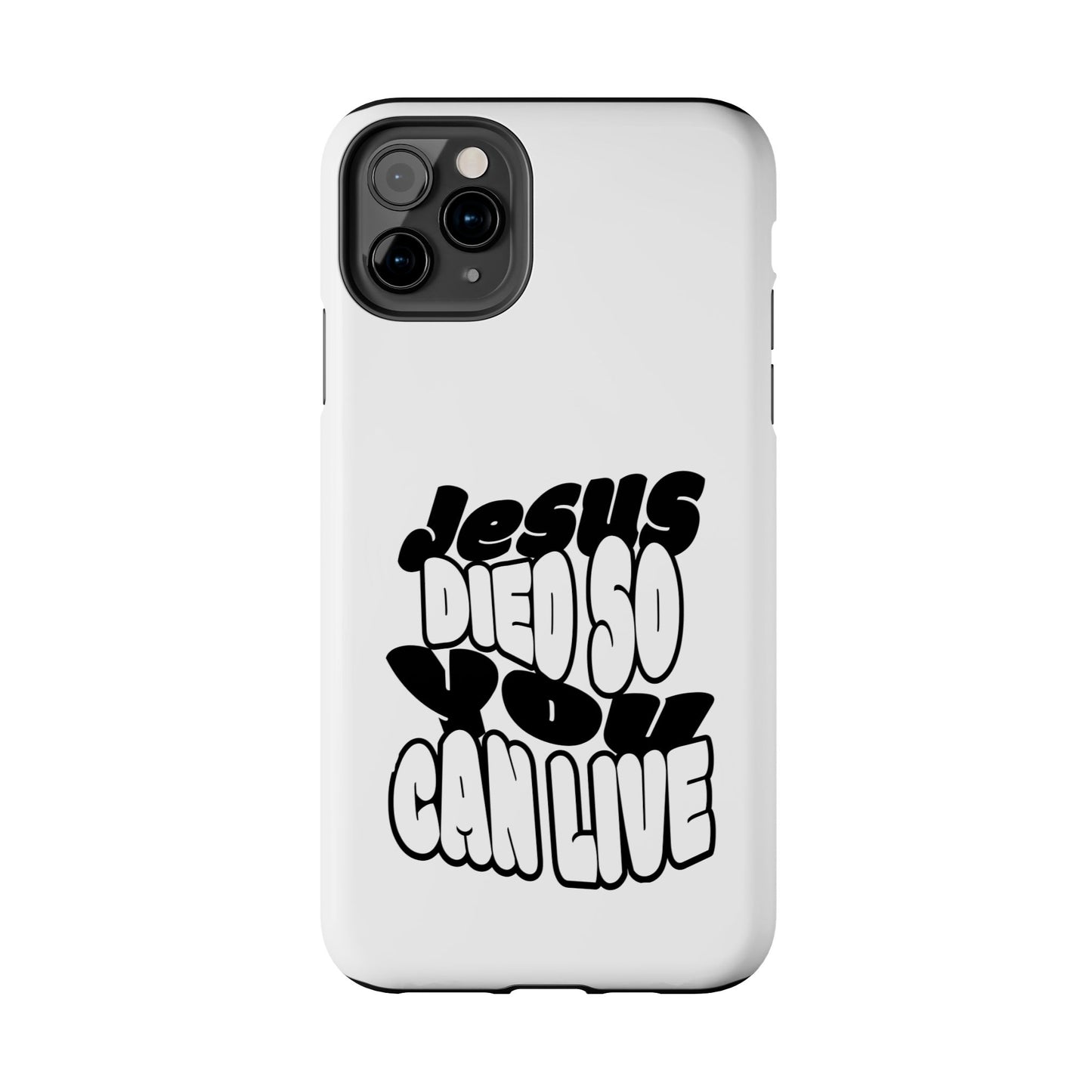 'Jesus Died So You Can Live' Tough Phone Cases