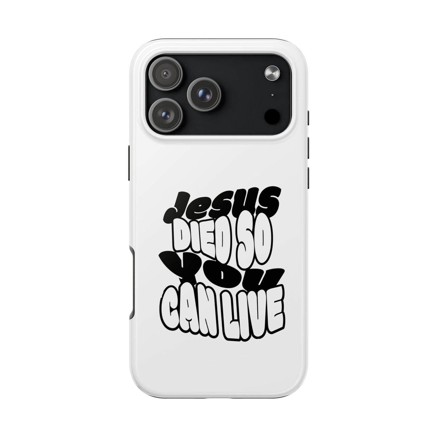 'Jesus Died So You Can Live' Tough Phone Cases