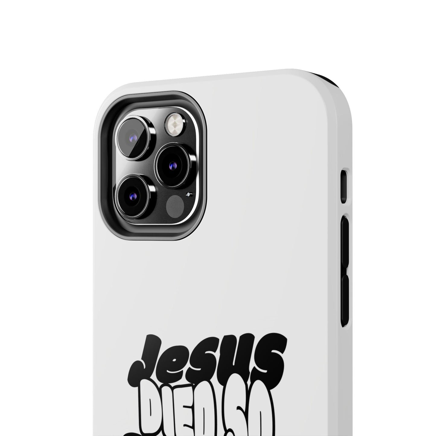 'Jesus Died So You Can Live' Tough Phone Cases