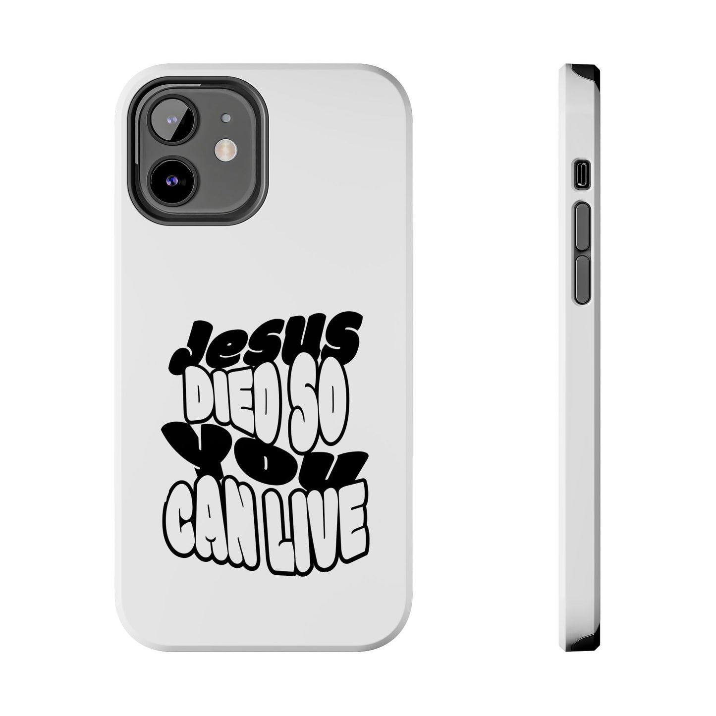 'Jesus Died So You Can Live' Tough Phone Cases