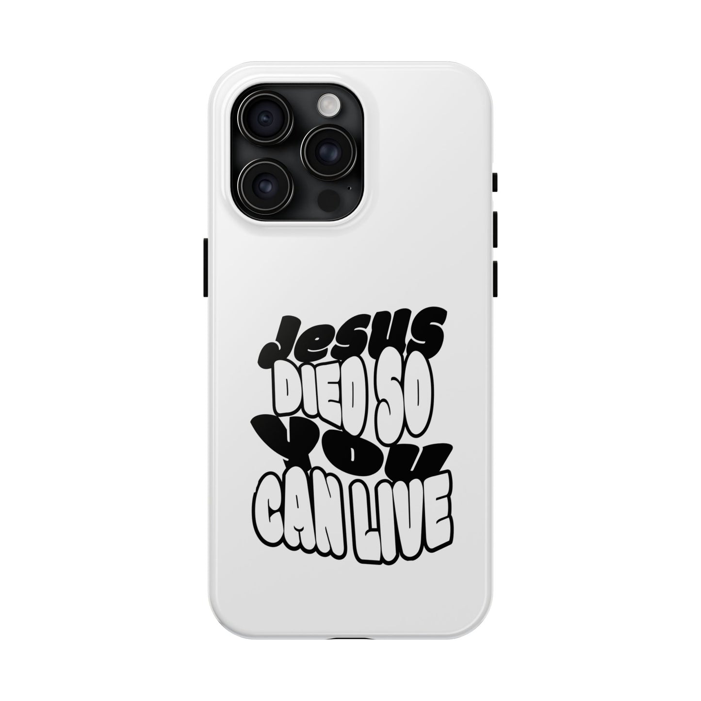 'Jesus Died So You Can Live' Tough Phone Cases