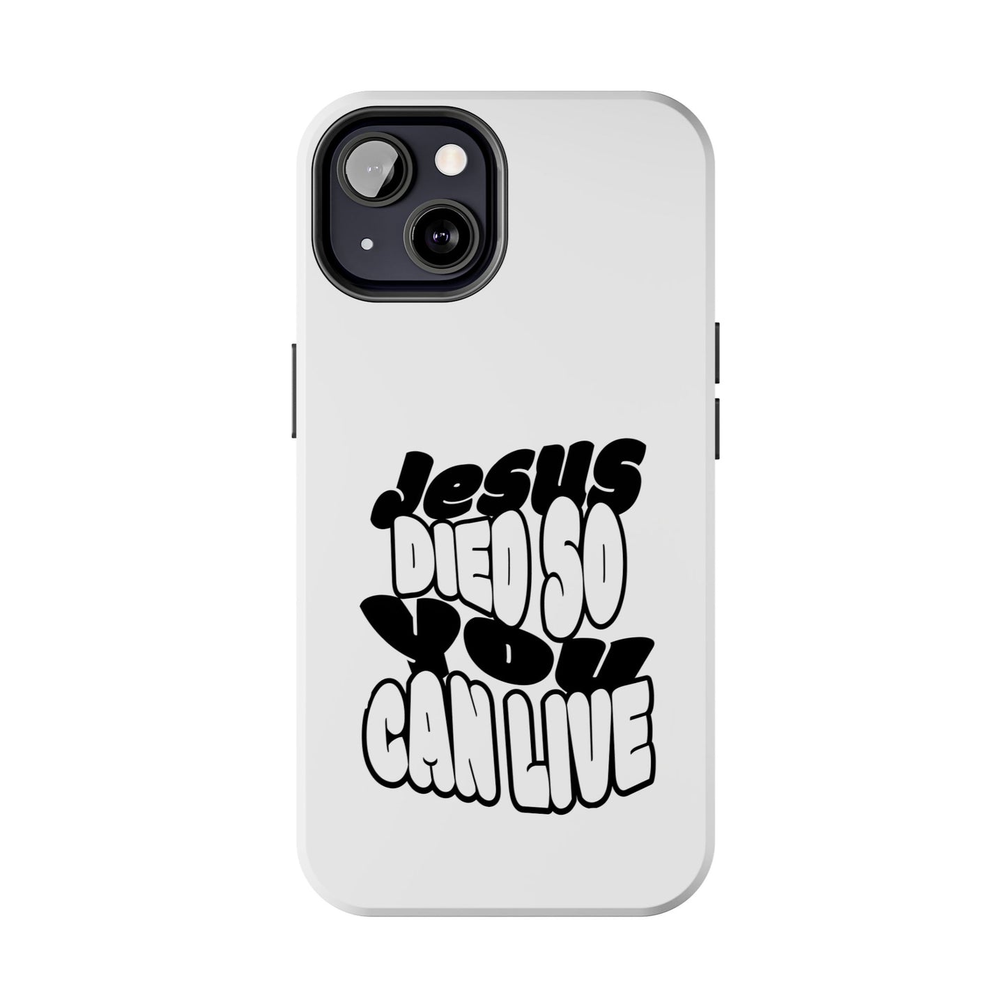 'Jesus Died So You Can Live' Tough Phone Cases