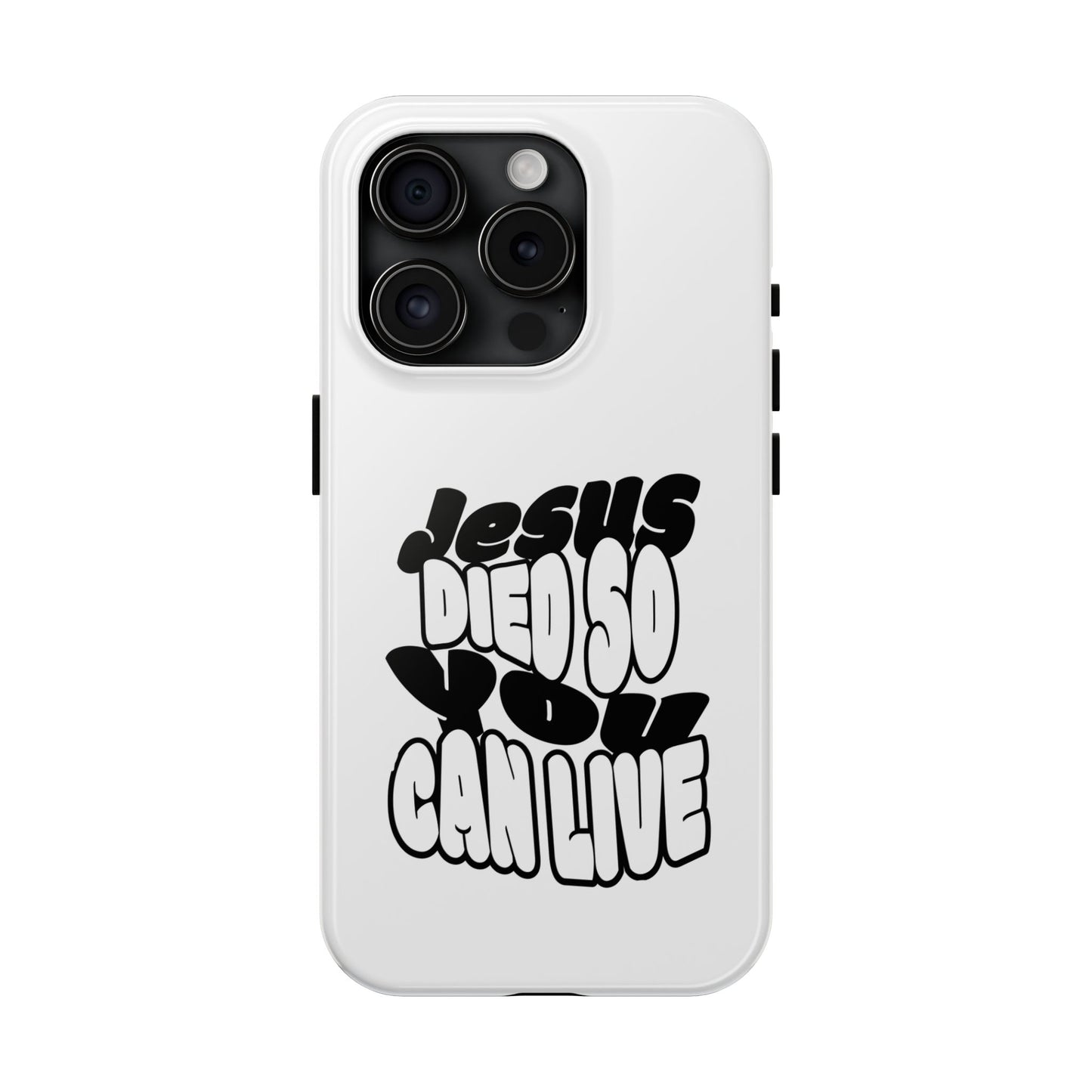 'Jesus Died So You Can Live' Tough Phone Cases