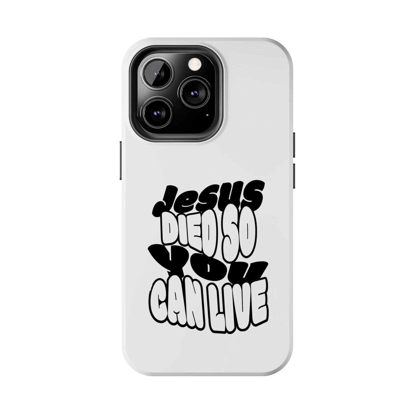 'Jesus Died So You Can Live' Tough Phone Cases