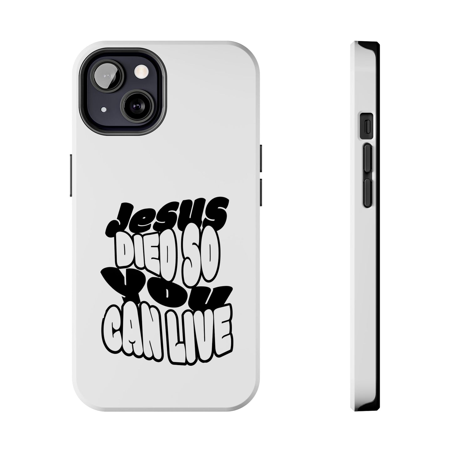 'Jesus Died So You Can Live' Tough Phone Cases