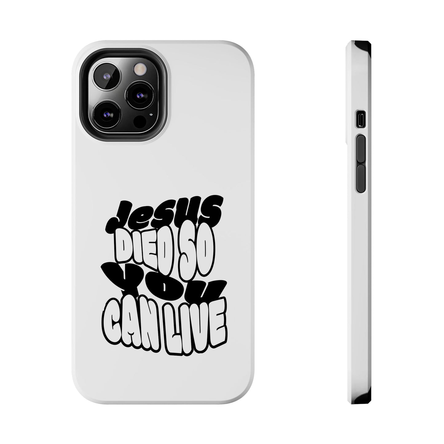 'Jesus Died So You Can Live' Tough Phone Cases