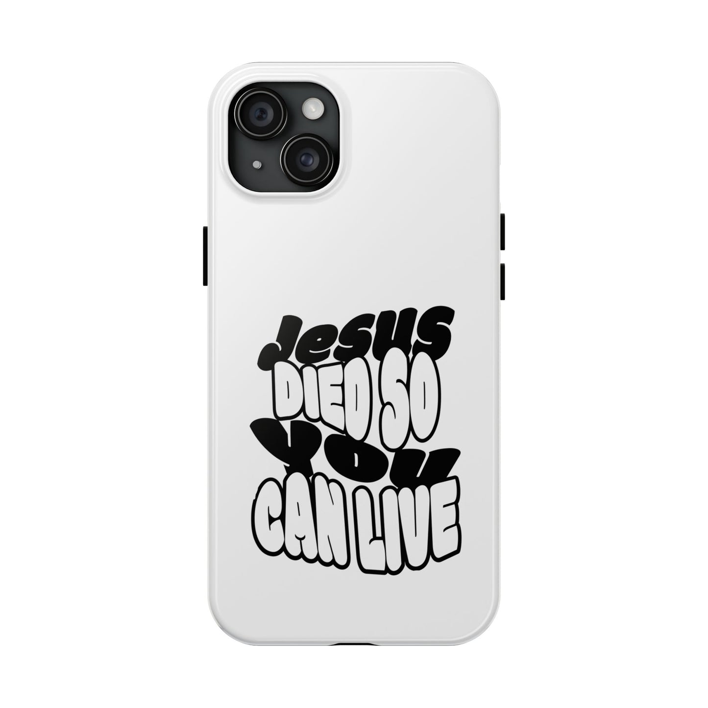 'Jesus Died So You Can Live' Tough Phone Cases