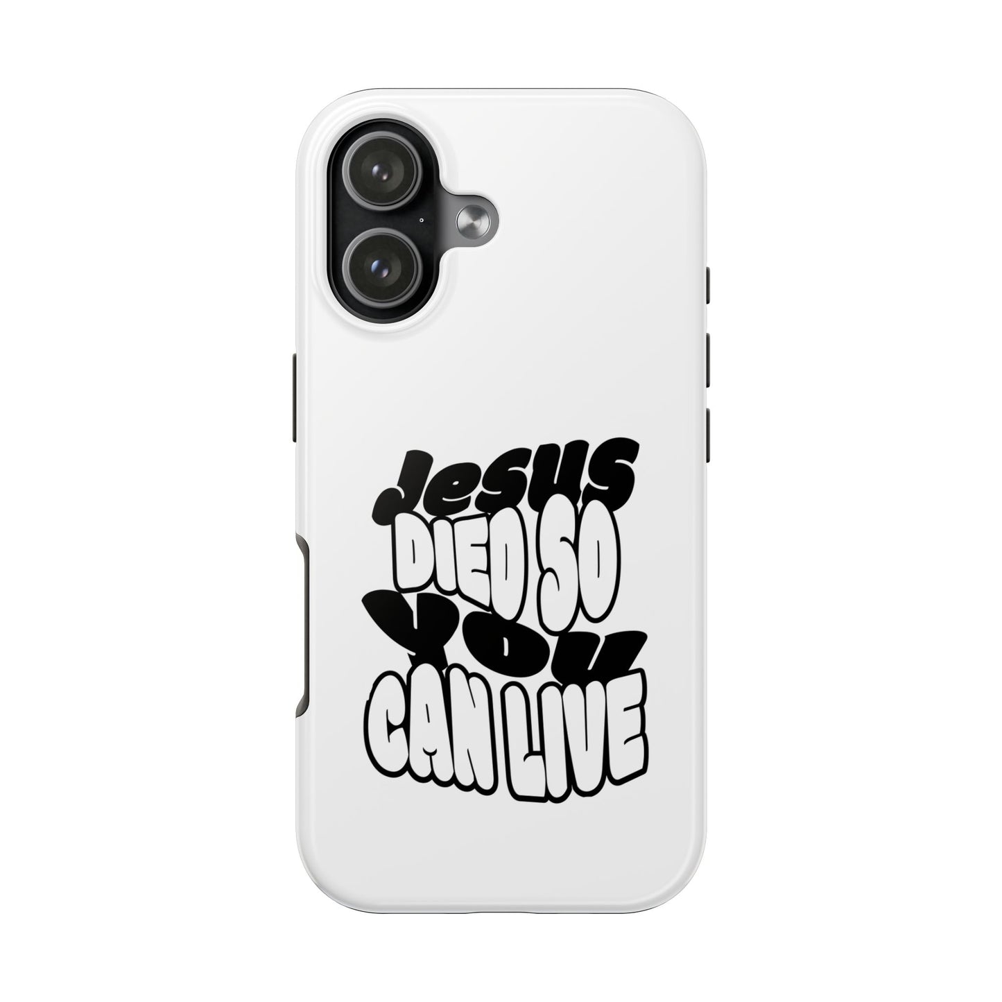 'Jesus Died So You Can Live' Tough Phone Cases