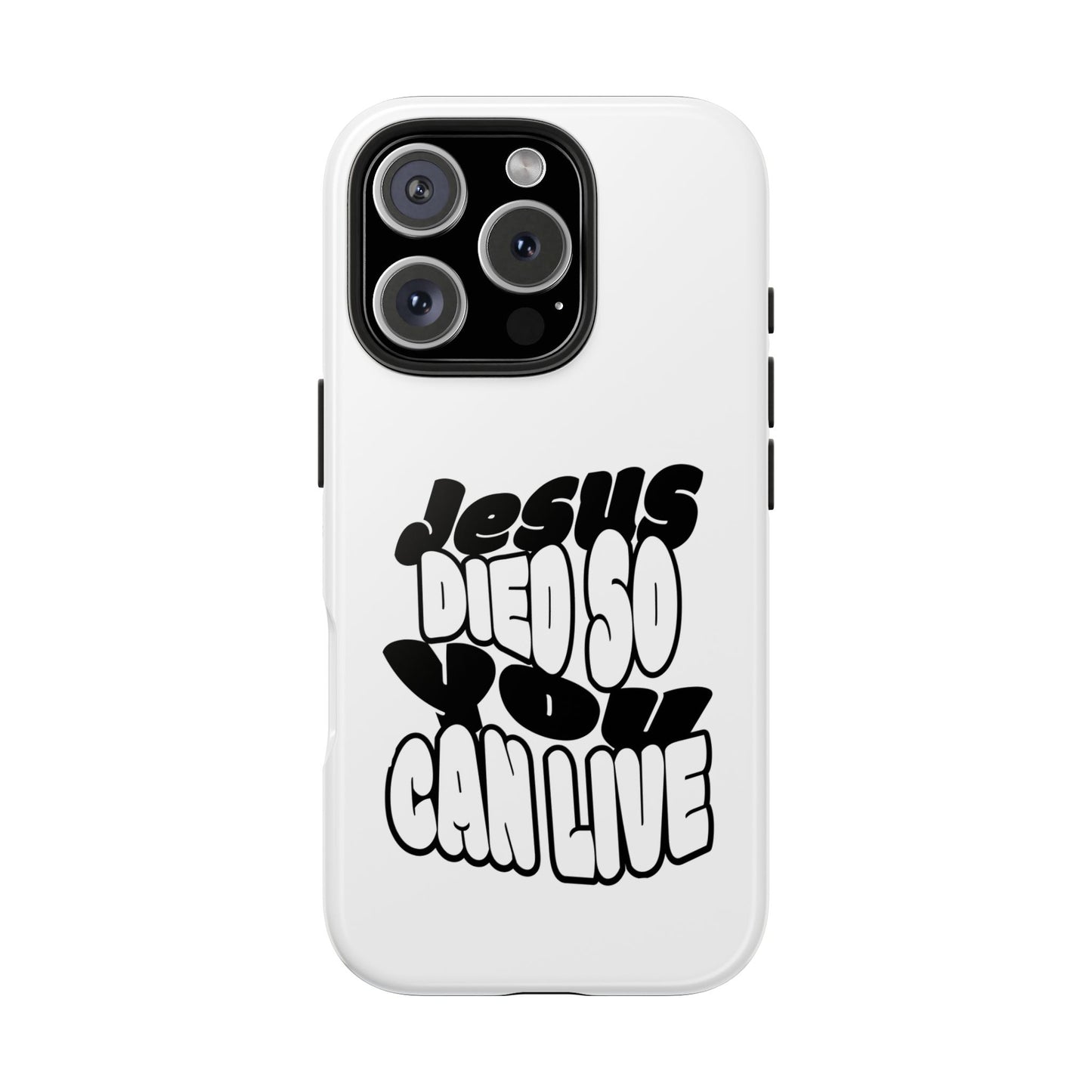 'Jesus Died So You Can Live' Tough Phone Cases