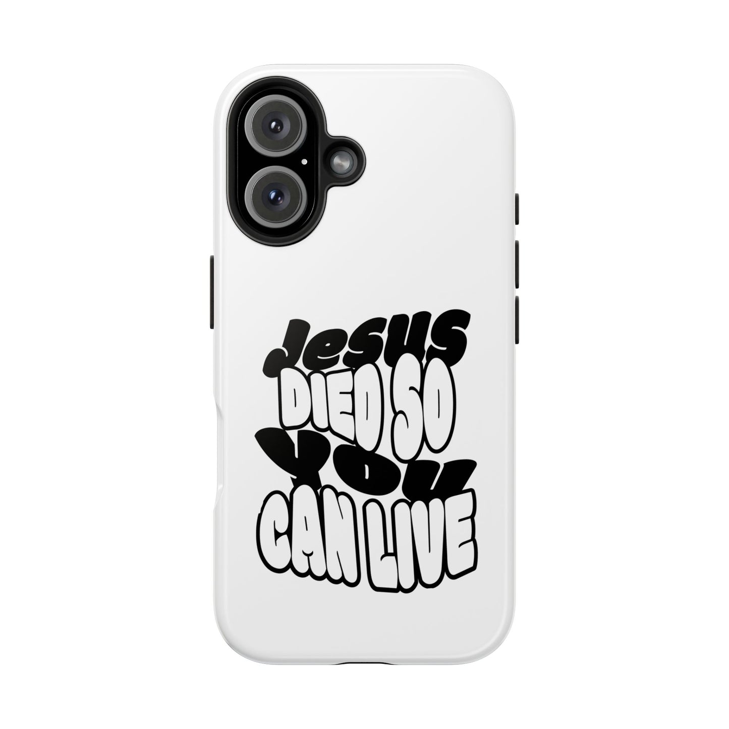 'Jesus Died So You Can Live' Tough Phone Cases