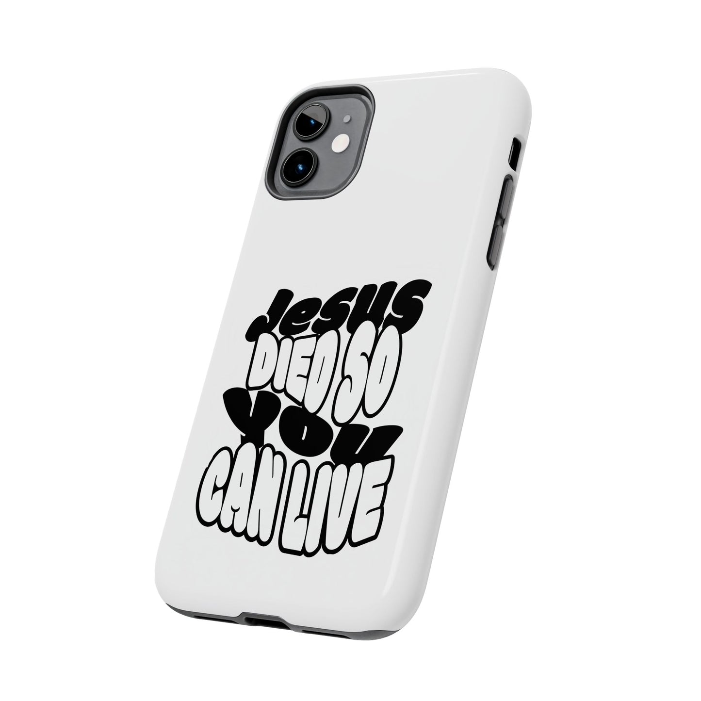 'Jesus Died So You Can Live' Tough Phone Cases