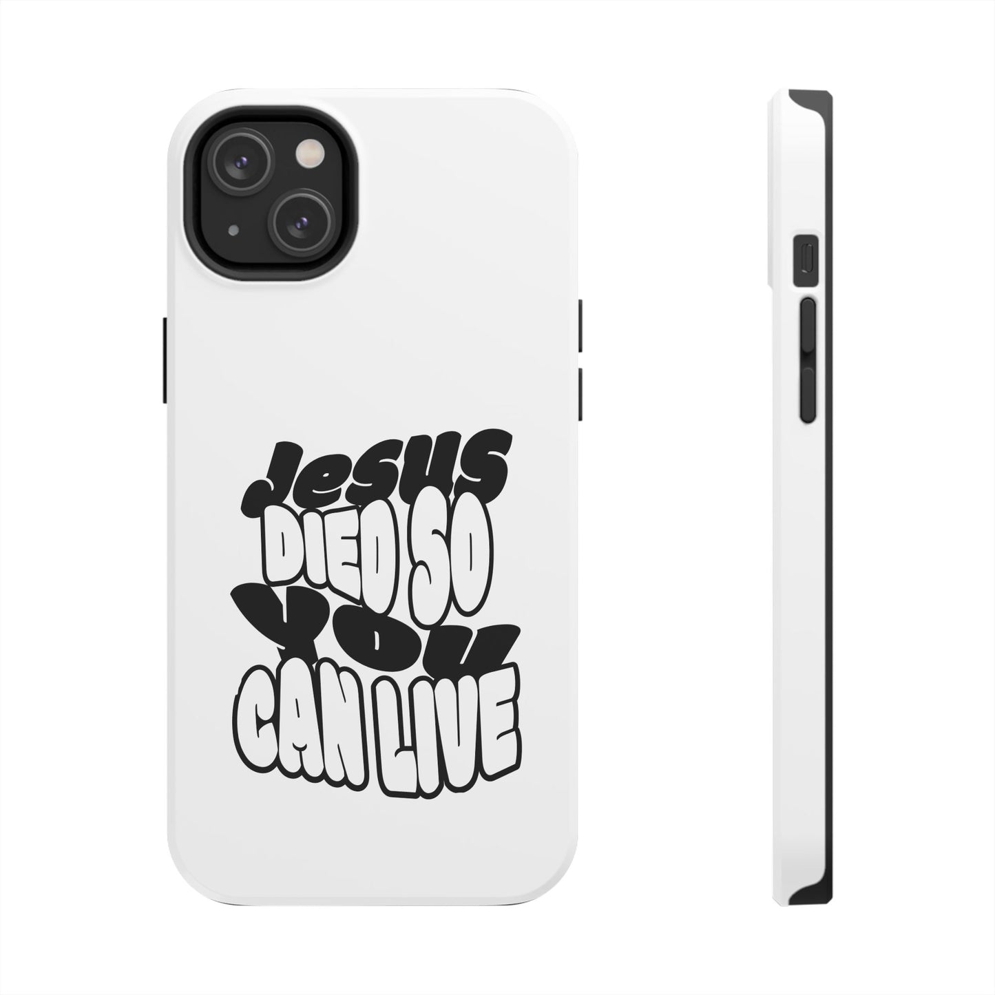 'Jesus Died So You Can Live' Tough Phone Cases