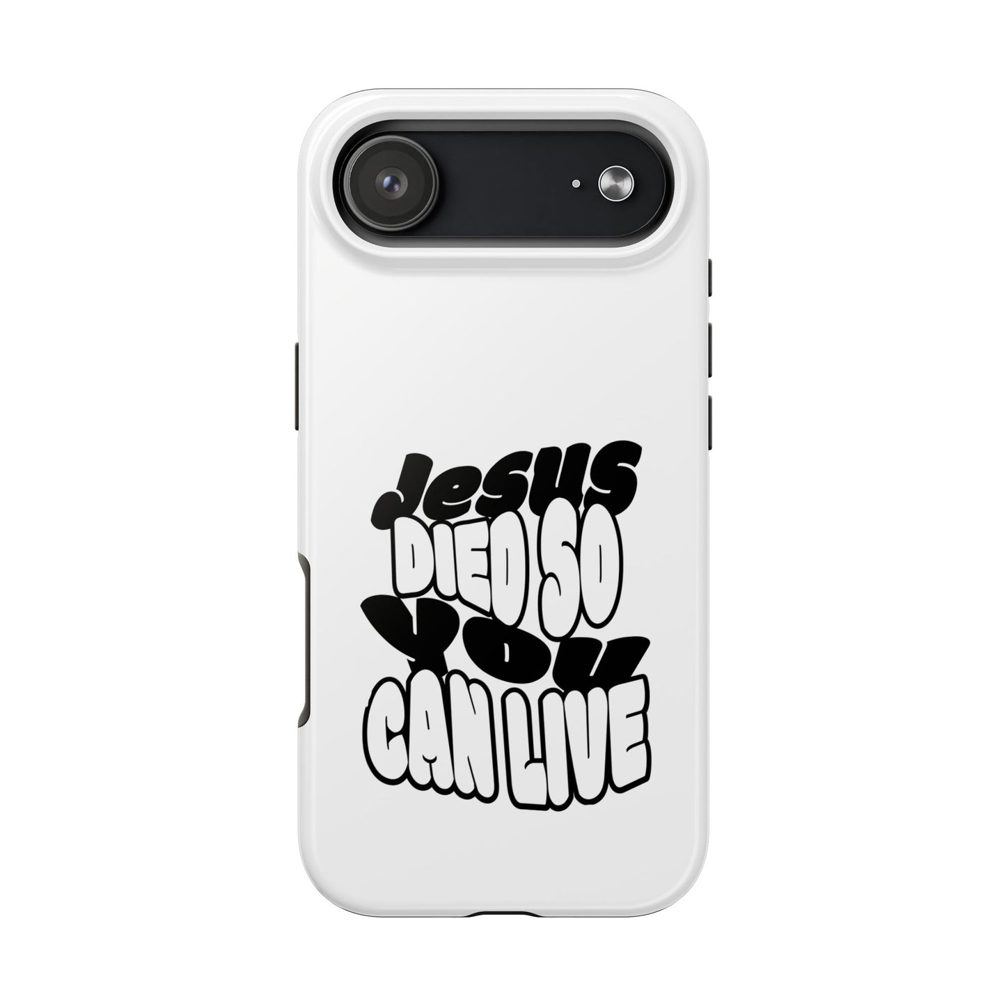 'Jesus Died So You Can Live' Tough Phone Cases
