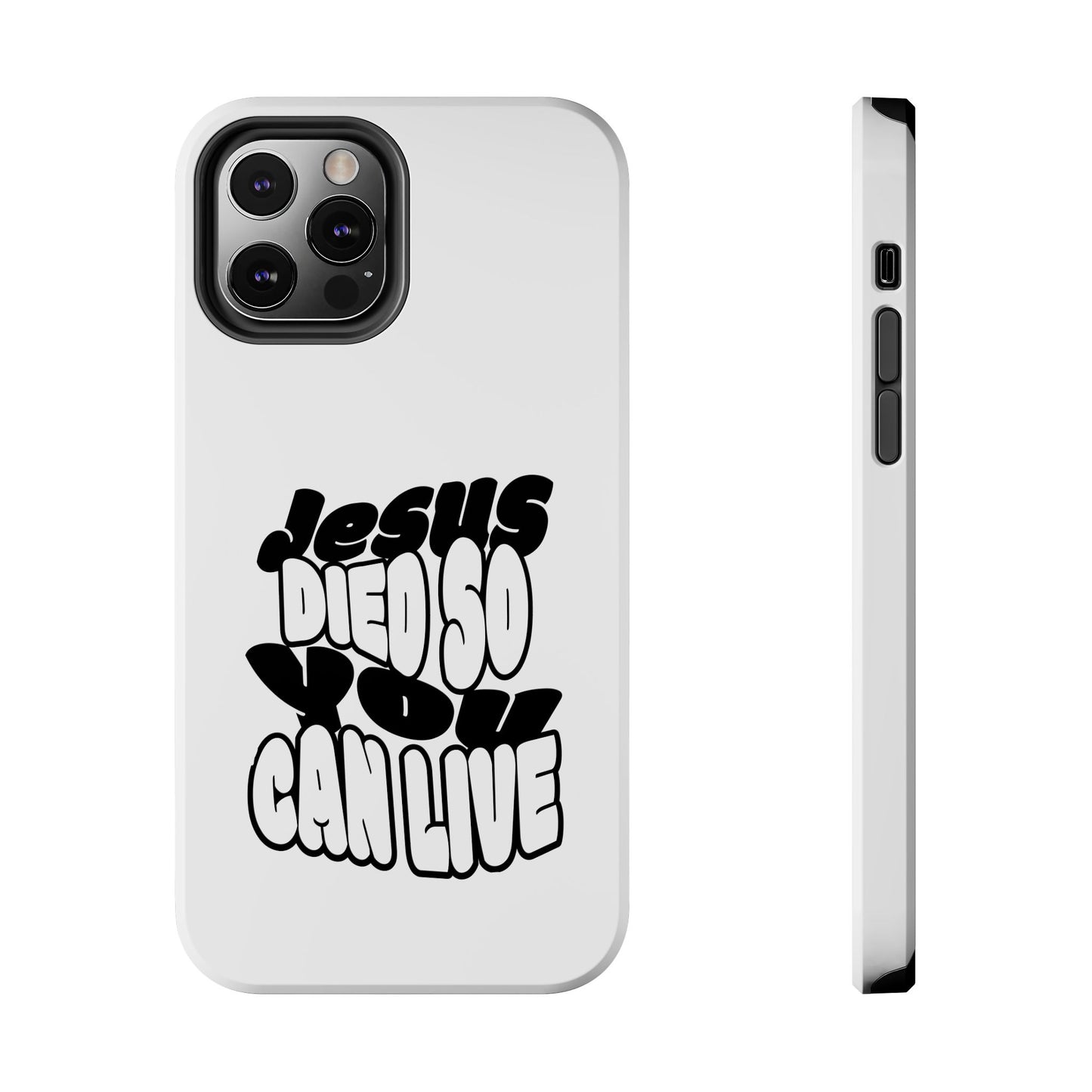 'Jesus Died So You Can Live' Tough Phone Cases