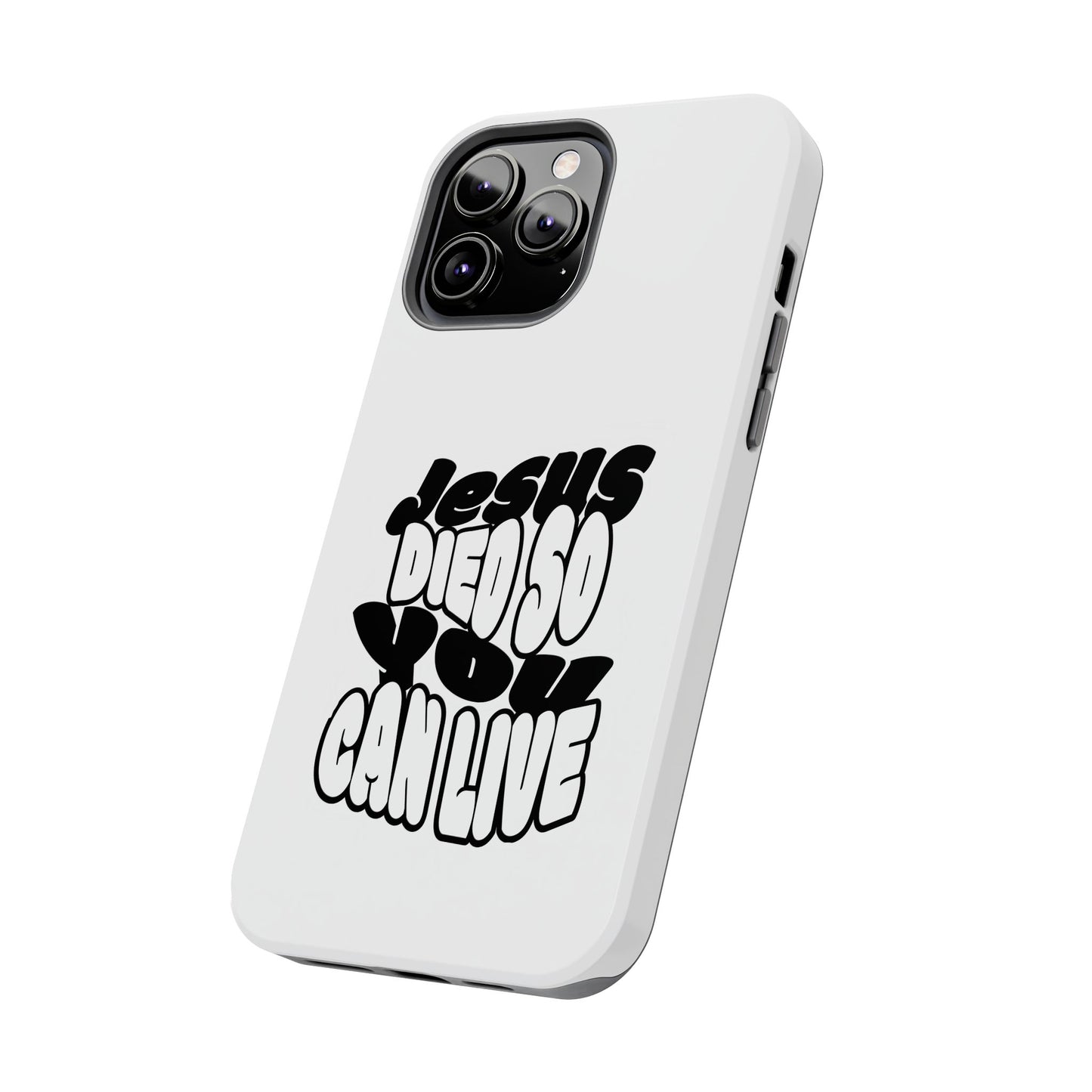 'Jesus Died So You Can Live' Tough Phone Cases