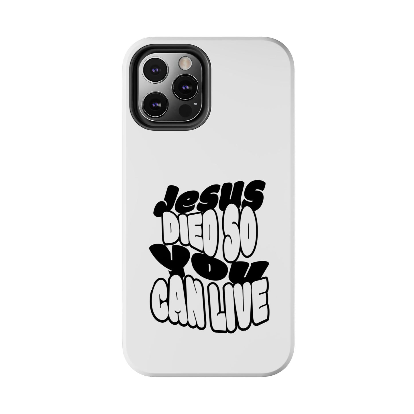 'Jesus Died So You Can Live' Tough Phone Cases