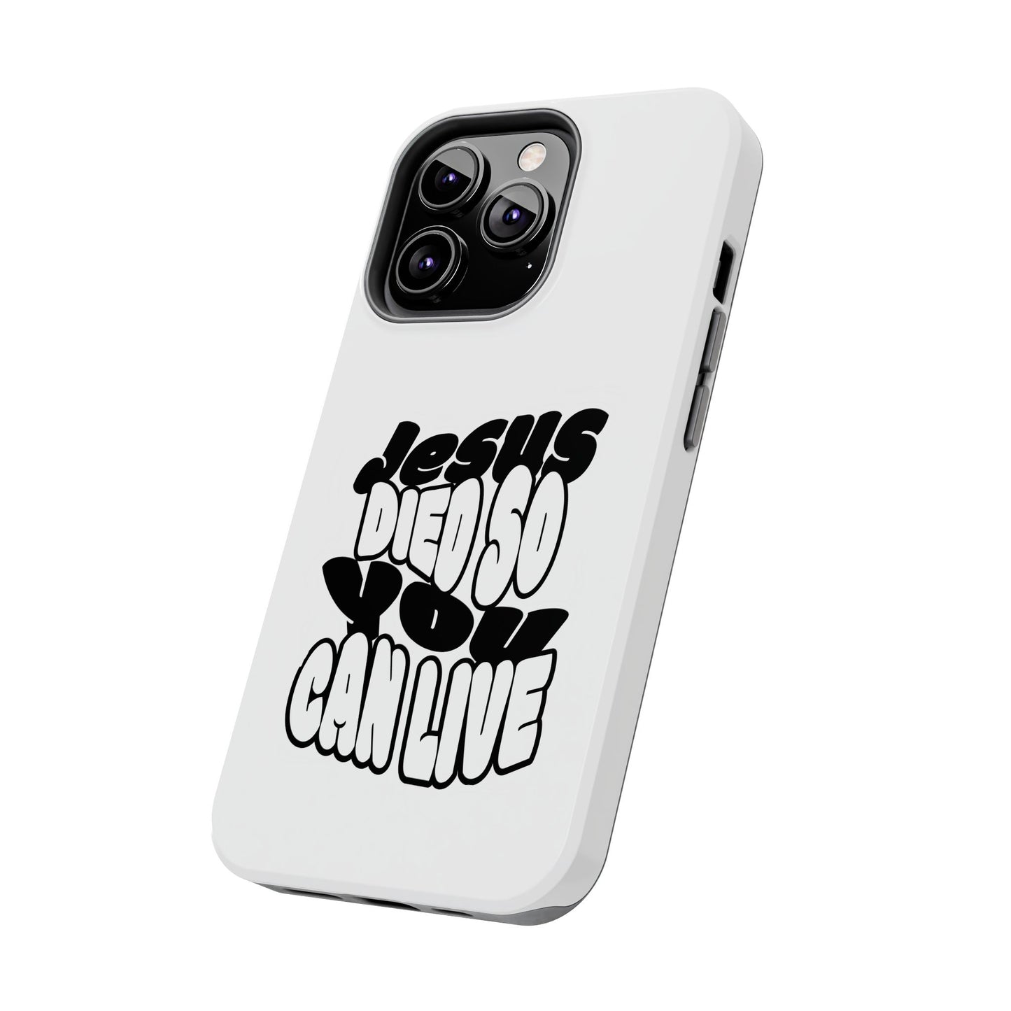 'Jesus Died So You Can Live' Tough Phone Cases