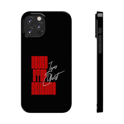 'Never Stop Believing' SLIM iPhone Case