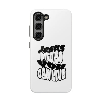 'Jesus Died So You Can Live' Tough Phone Cases