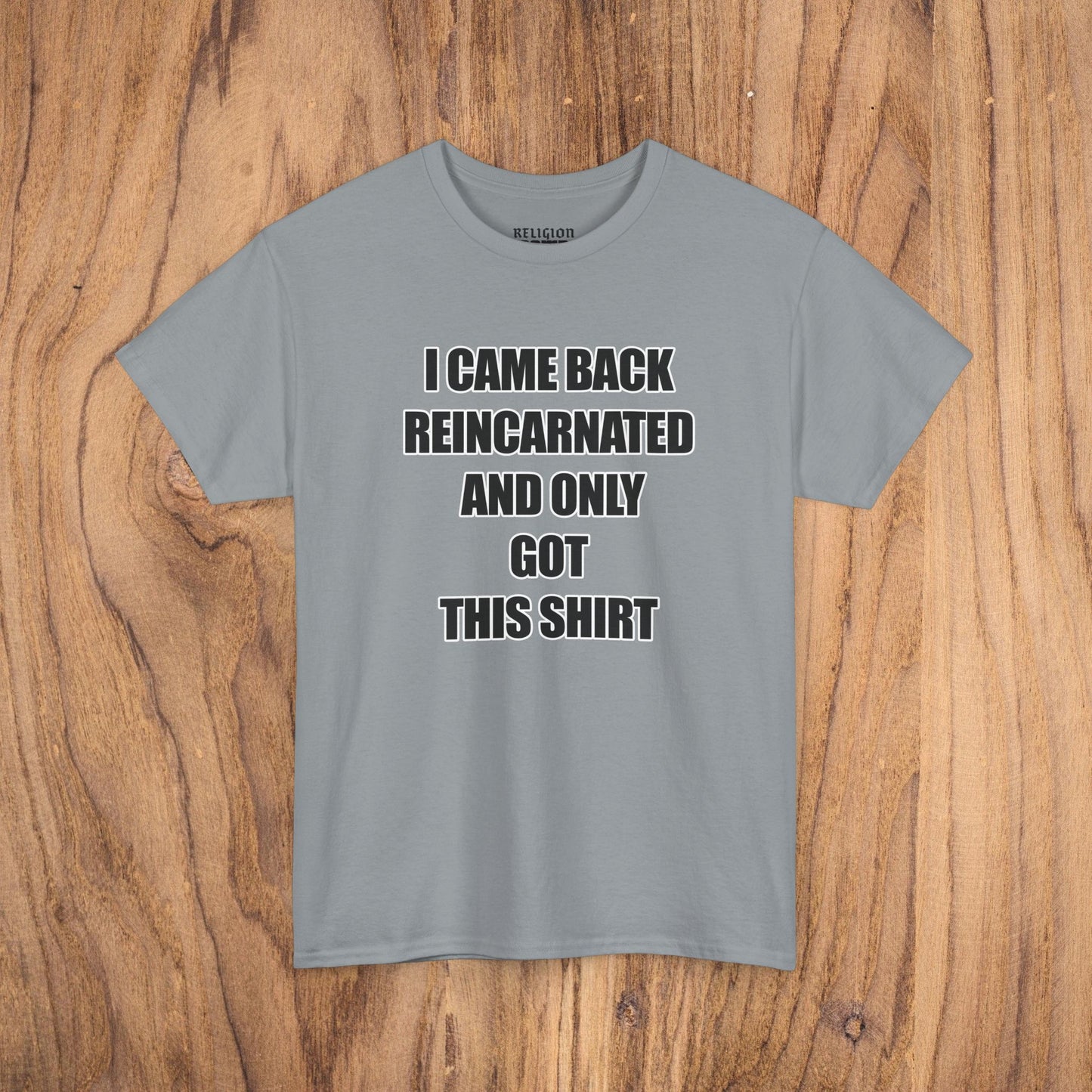 'I Came Back Reincarnated' Tee